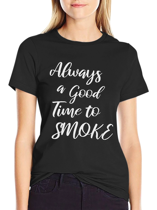 Always a Good Time to Smoke T-Shirt