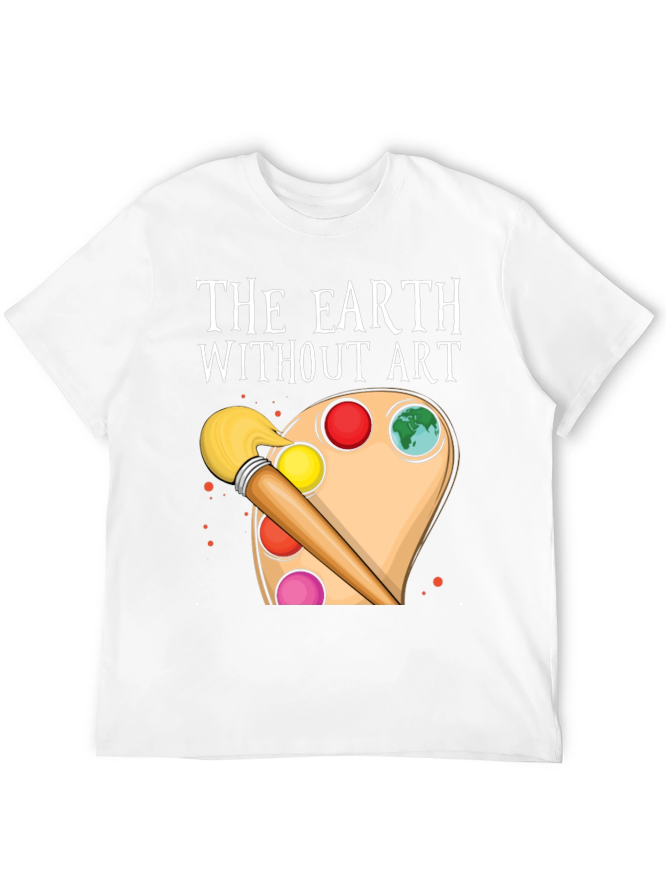 The Earth Without Art T-Shirt
