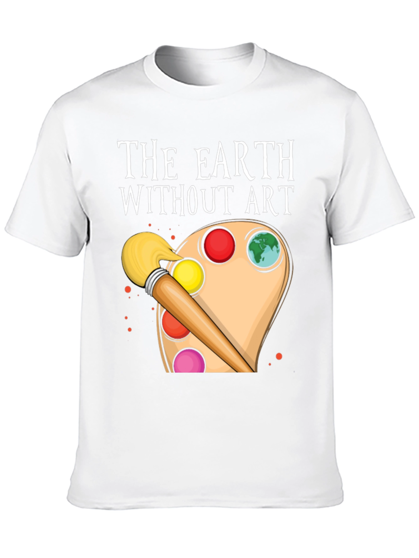 The Earth Without Art T-Shirt