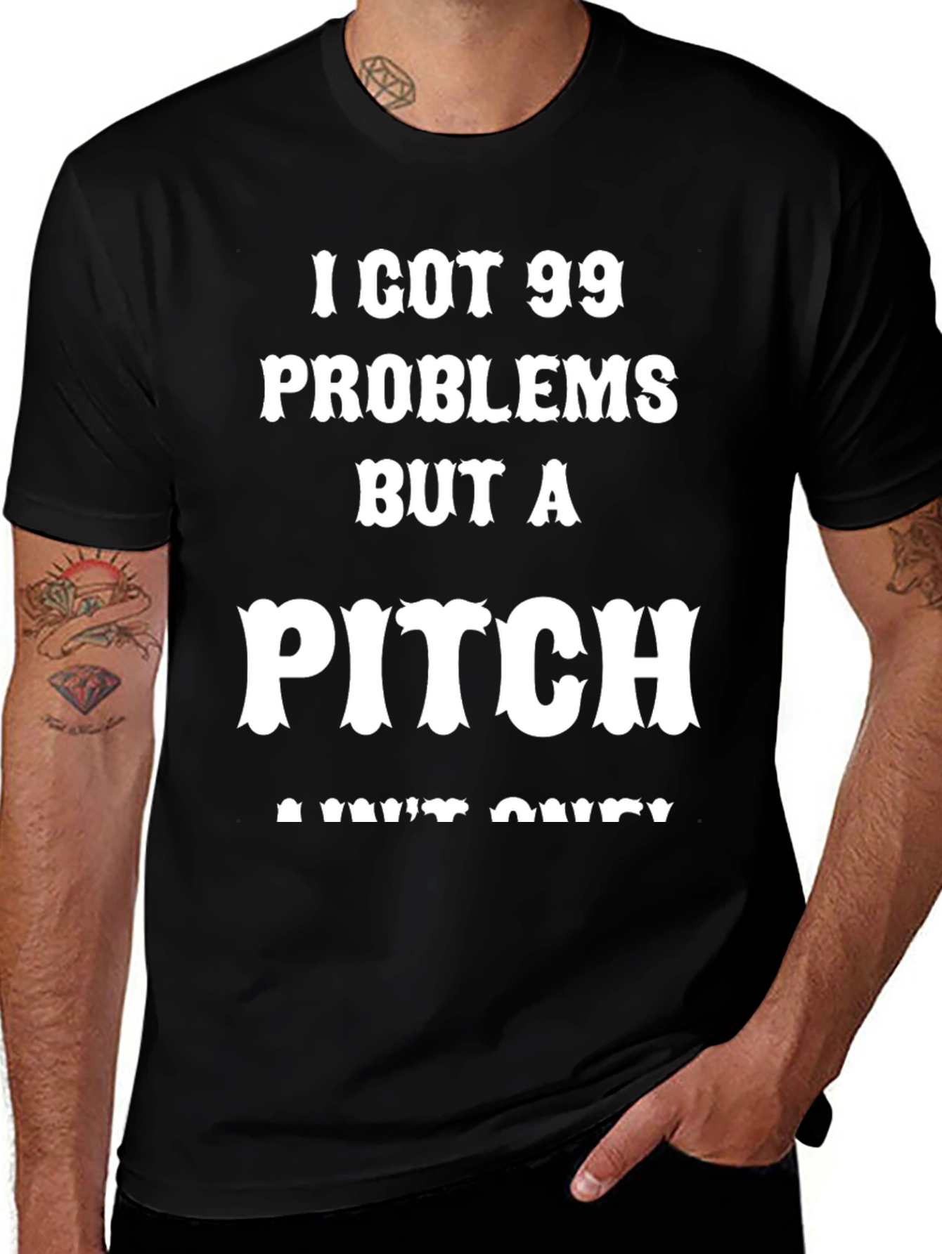 99 Problems But A Pitch Aint One T-Shirt