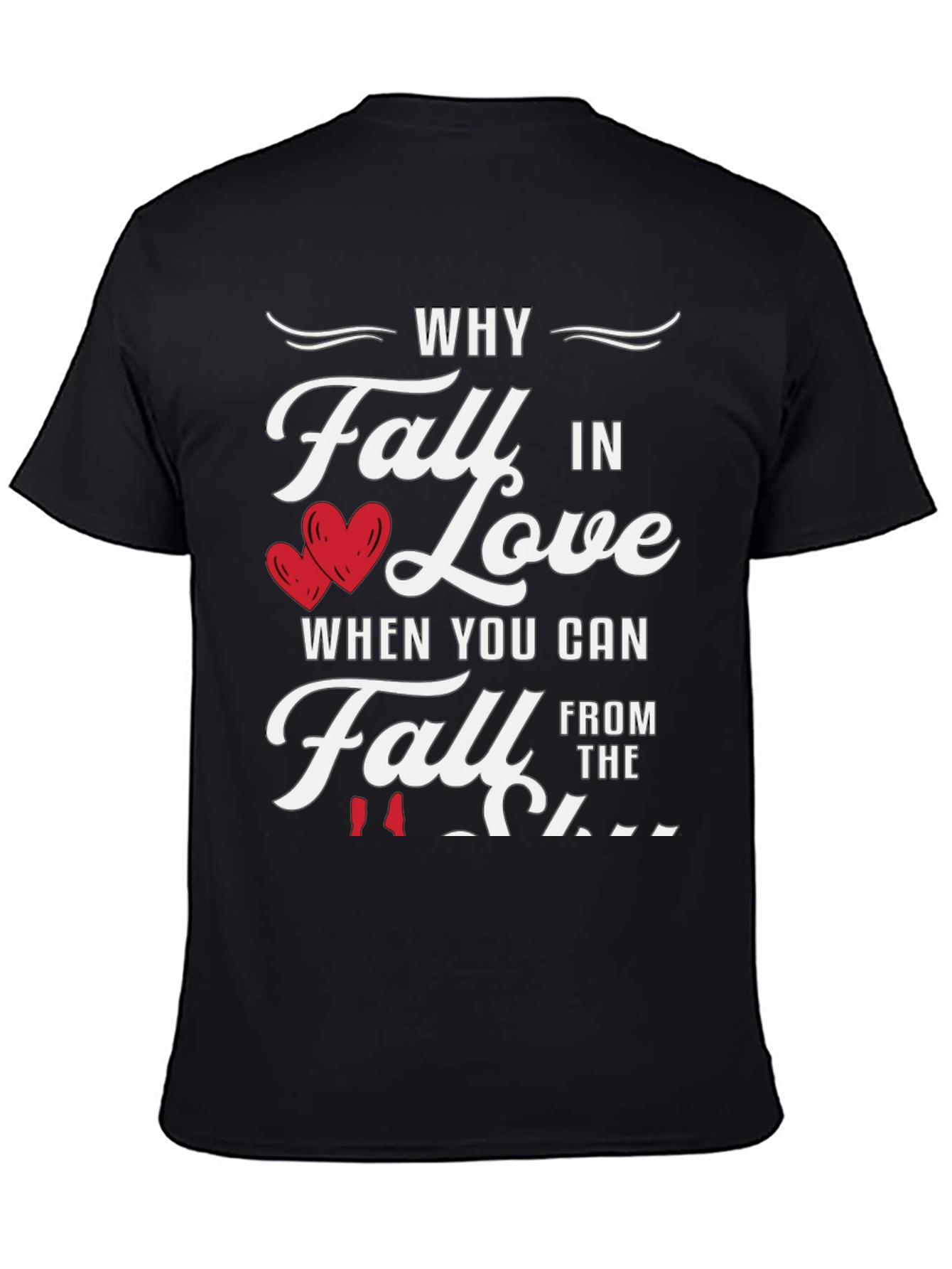 Why Fall in Love Funny Graphic Tee