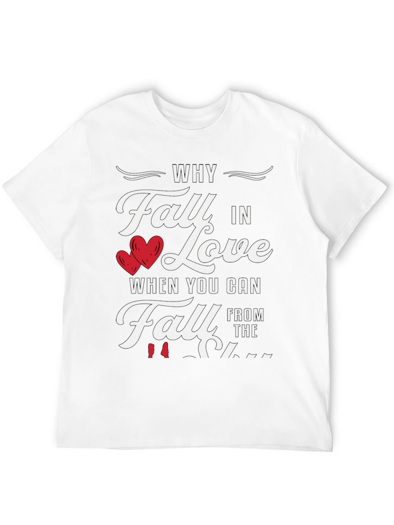 Why Fall in Love Funny Graphic Tee