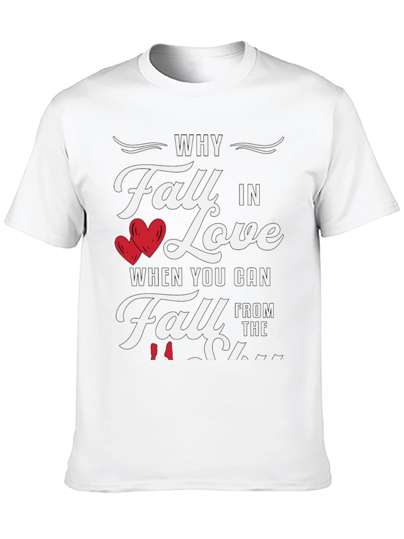 Why Fall in Love Funny Graphic Tee