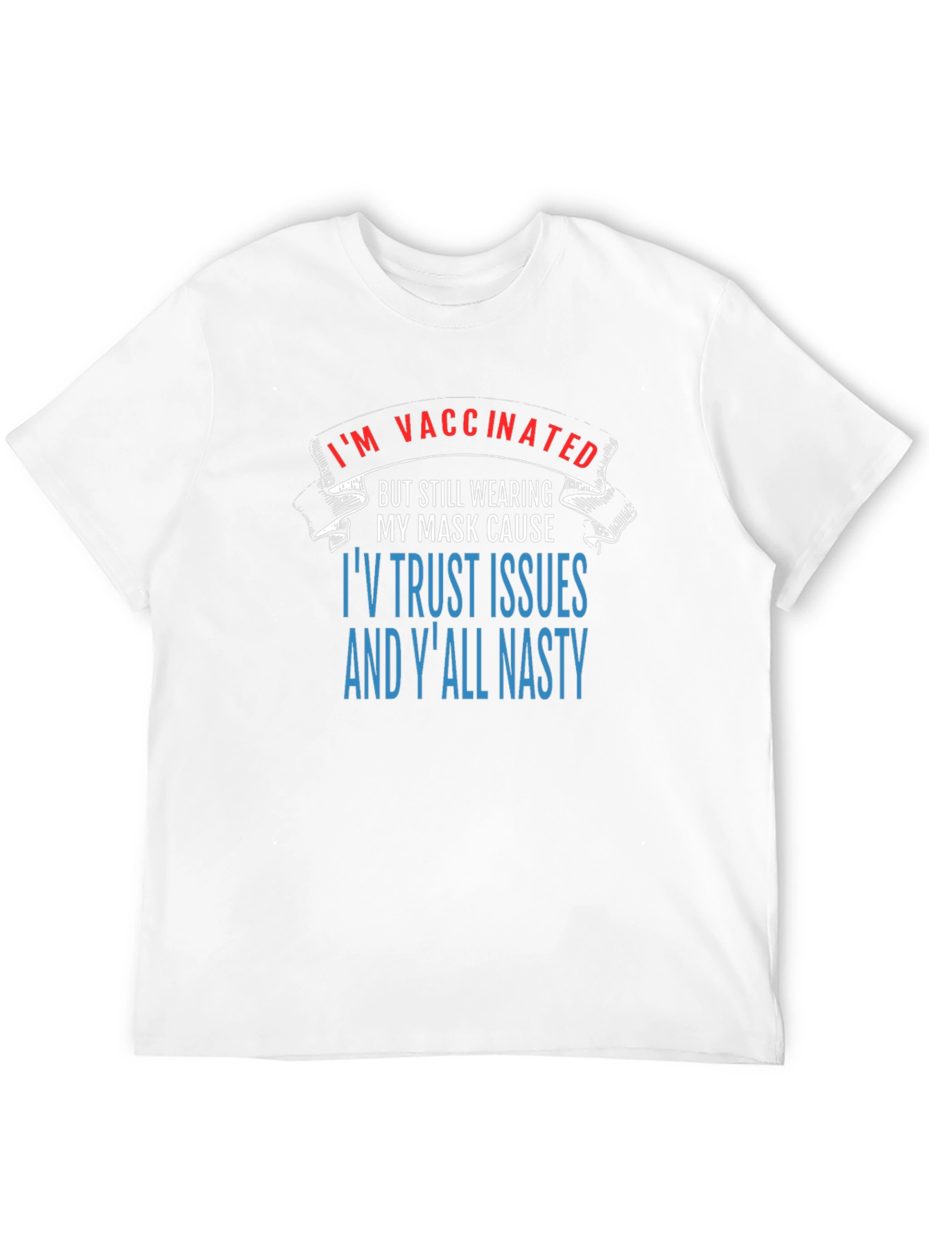 Funny Vaccinated Trust Issues Graphic Tee