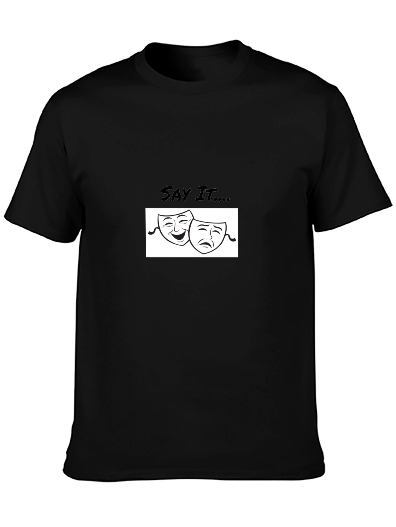 Comedy Tragedy Mask Tee - Say It...