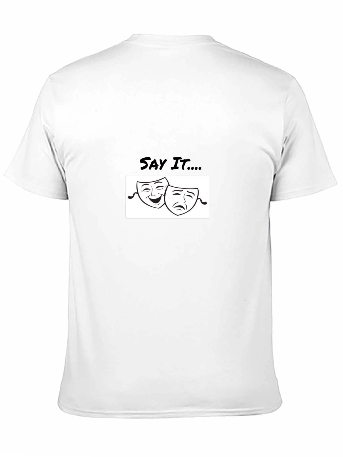 Comedy Tragedy Mask Tee - Say It...