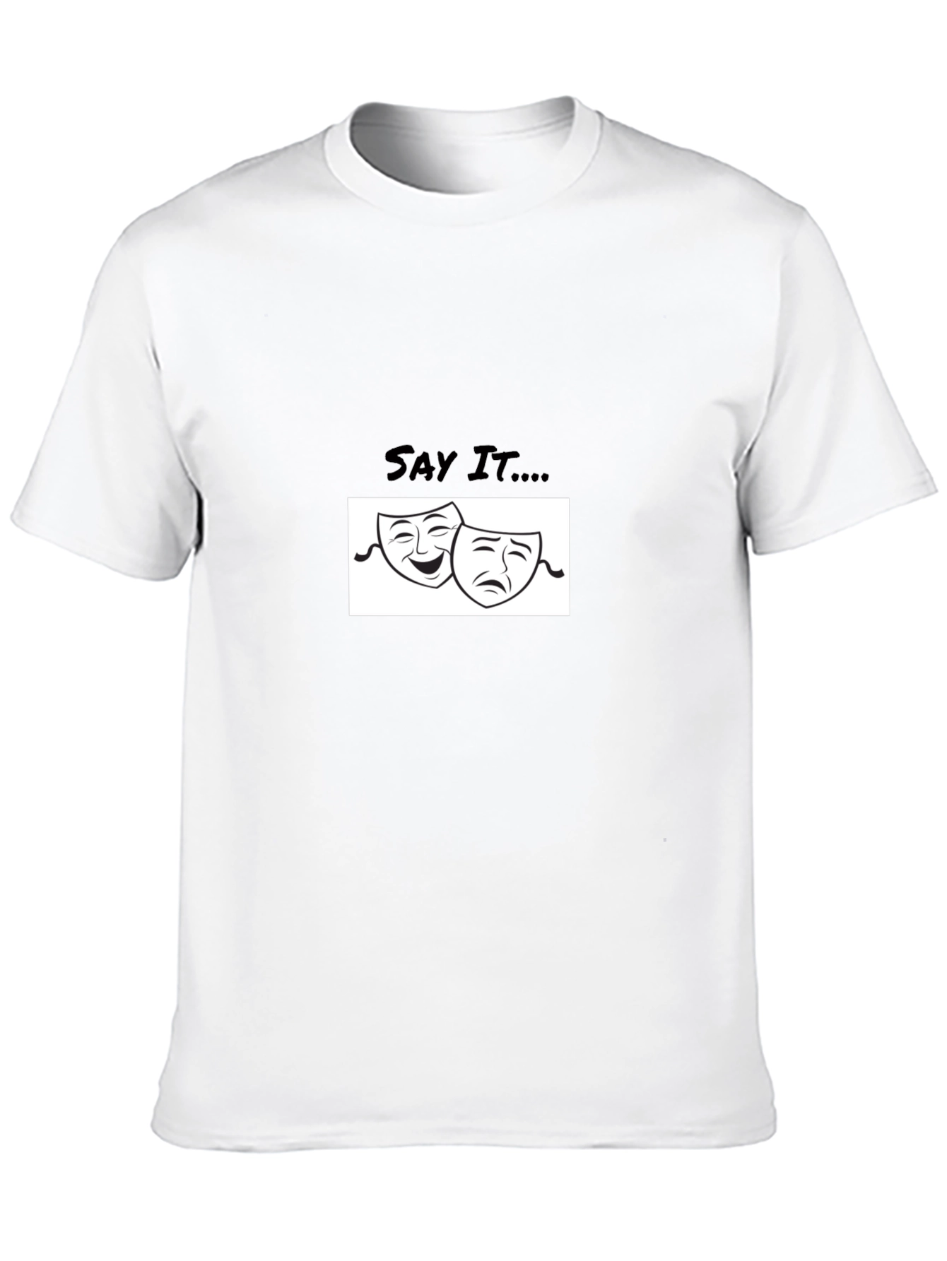 Comedy Tragedy Mask Tee - Say It...