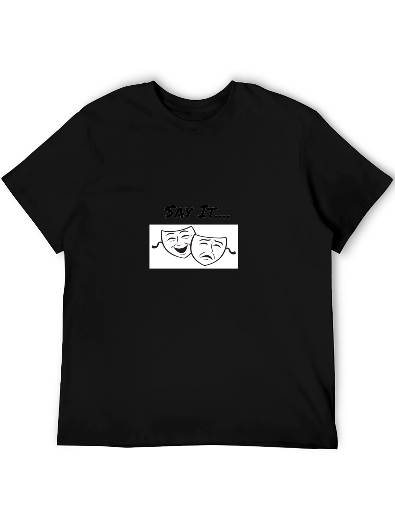 Comedy Tragedy Mask Tee - Say It...
