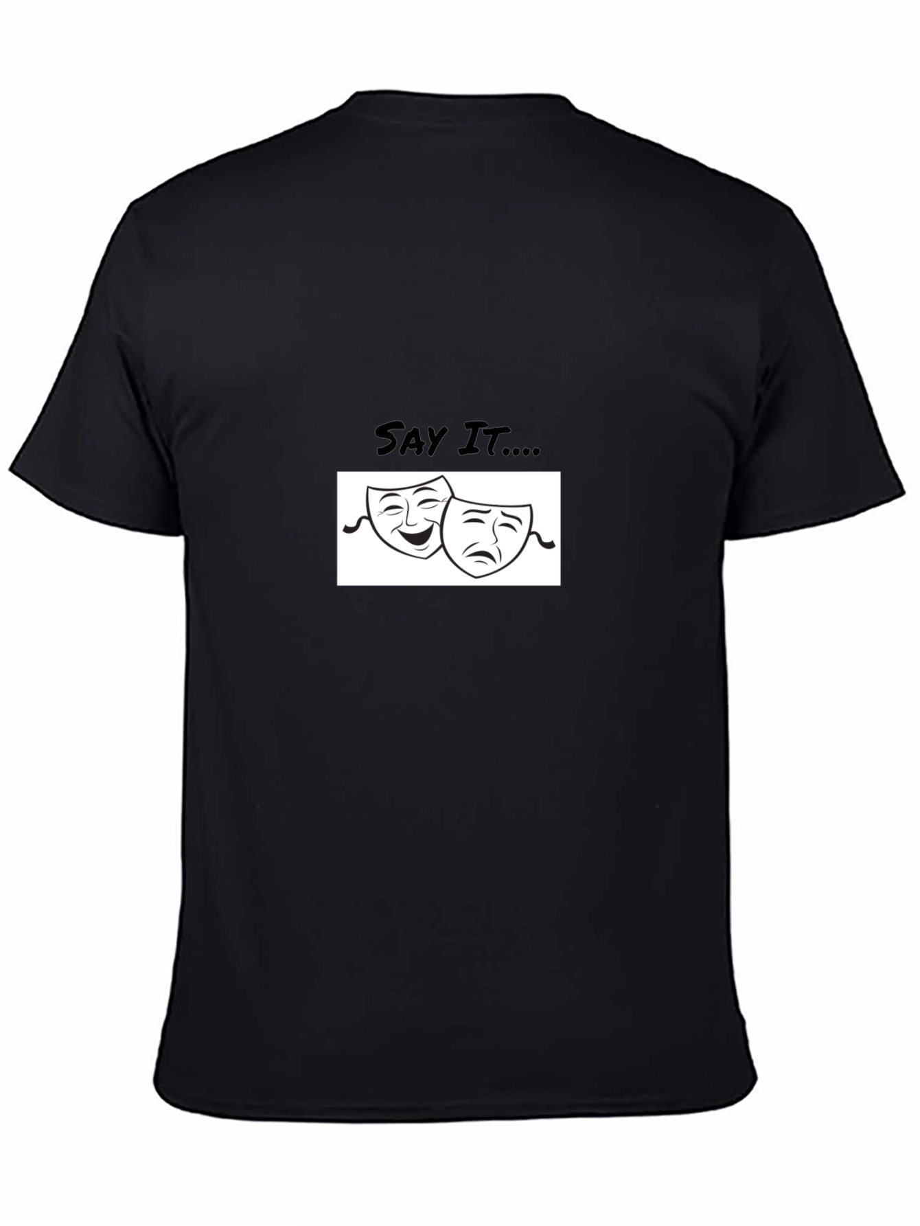 Comedy Tragedy Mask Tee - Say It...