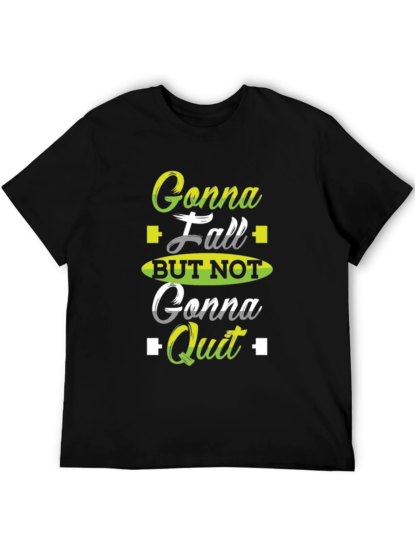Gonna Fall But Not Gonna Quit Black T-Shirt