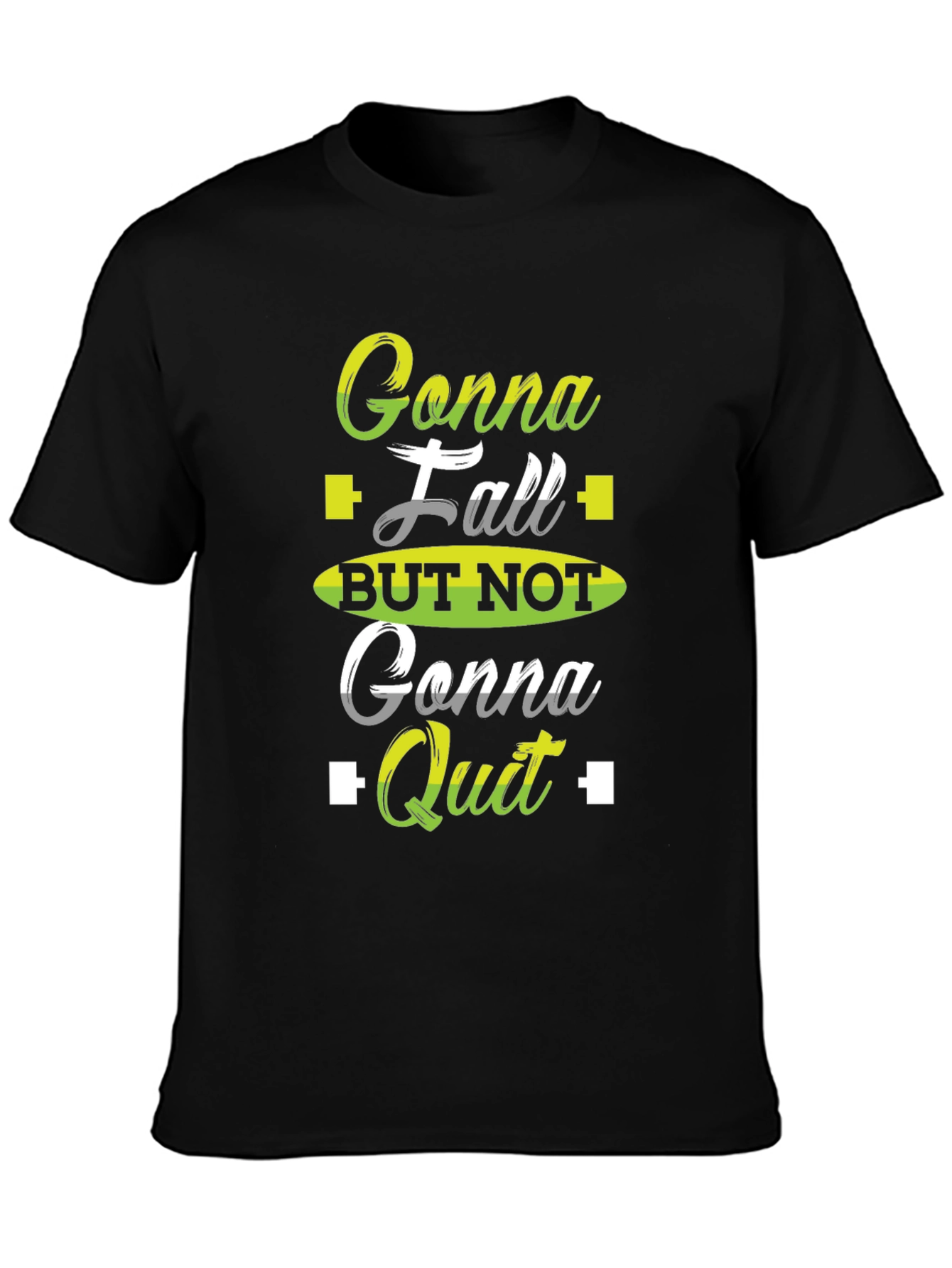 Gonna Fall But Not Gonna Quit Black T-Shirt