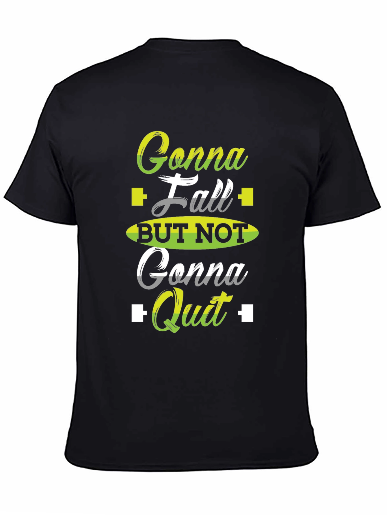 Gonna Fall But Not Gonna Quit Black T-Shirt