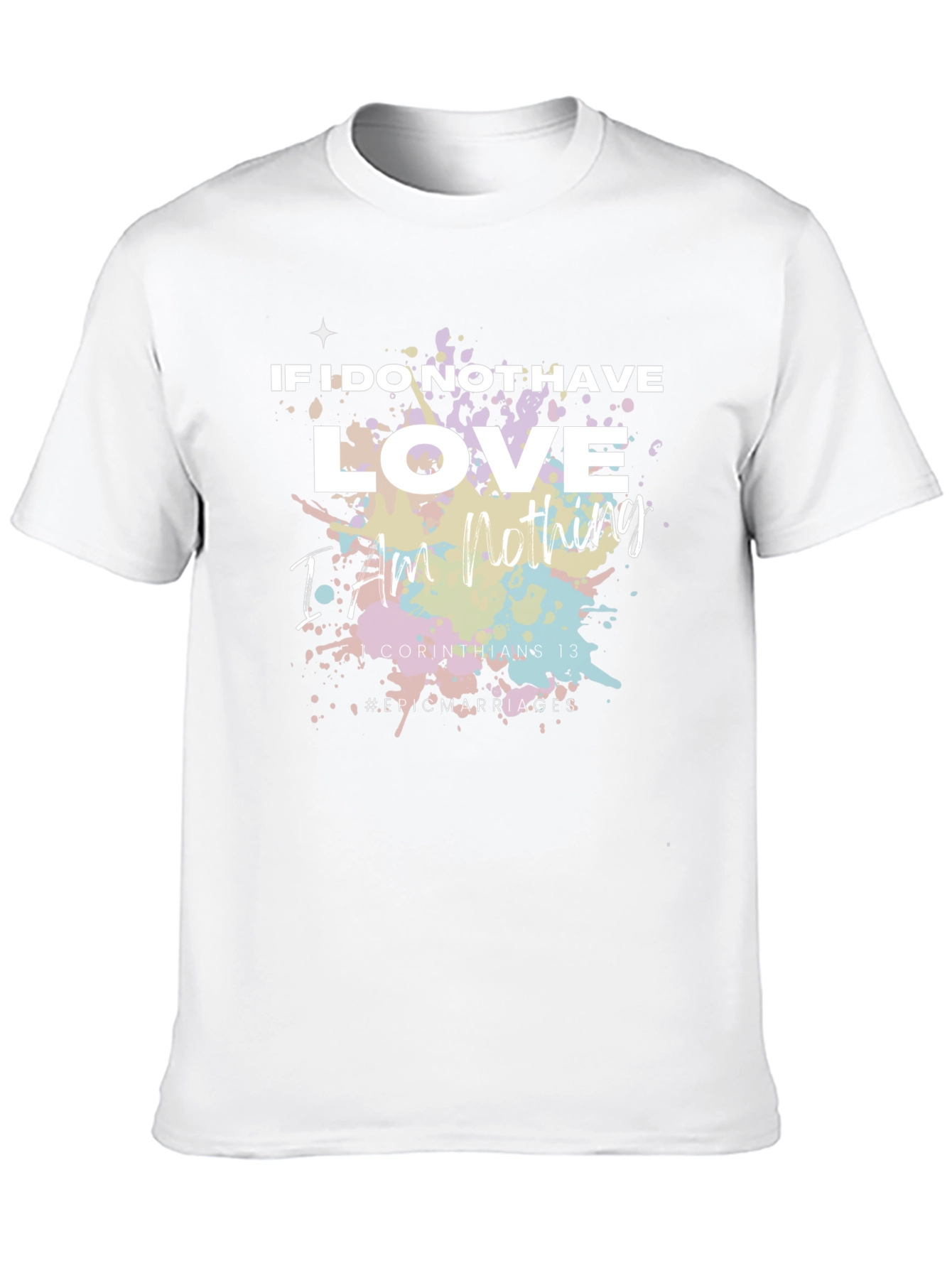 Love I Am Nothing T-Shirt