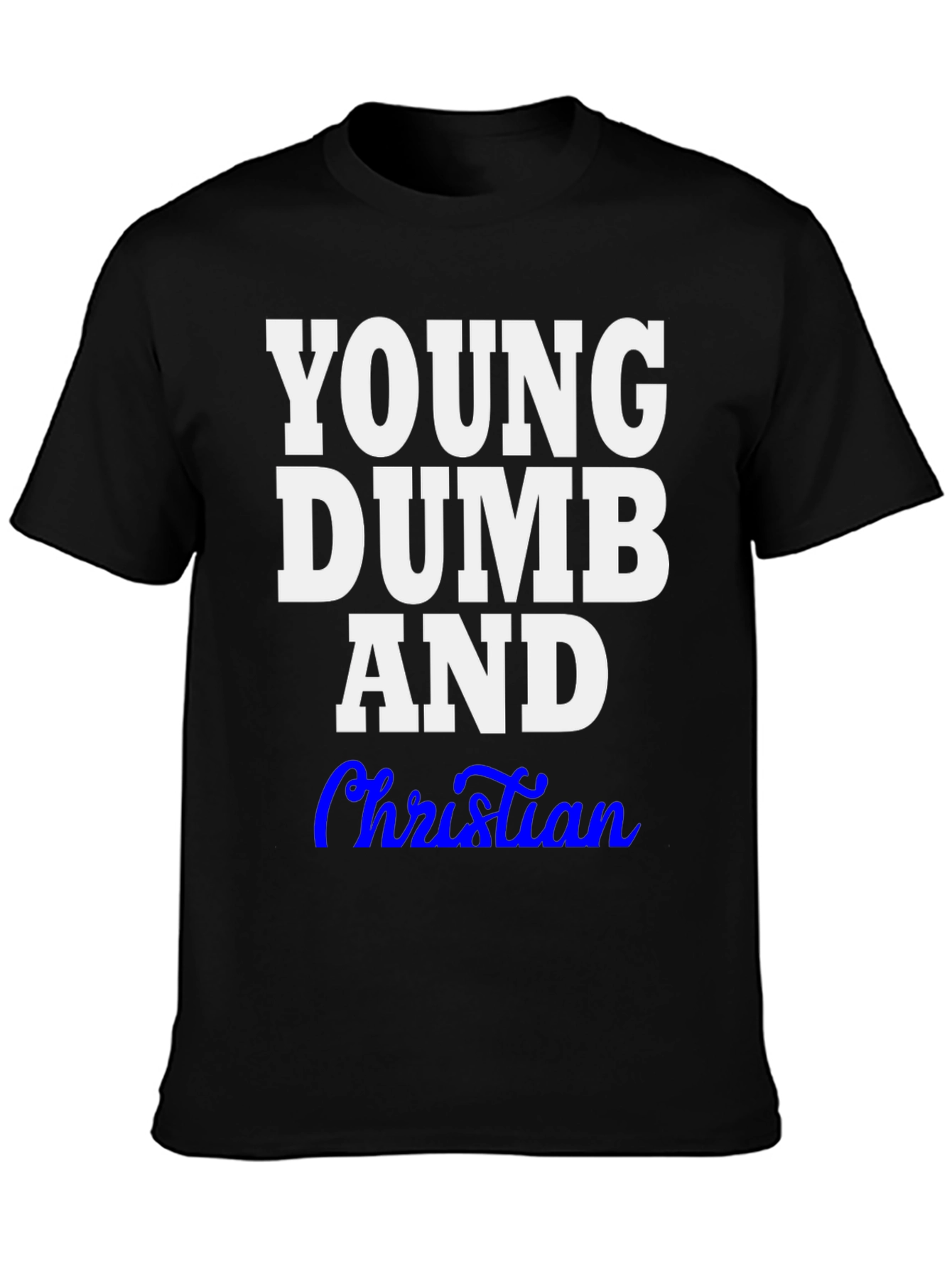 Young Dumb and Christian T-Shirt