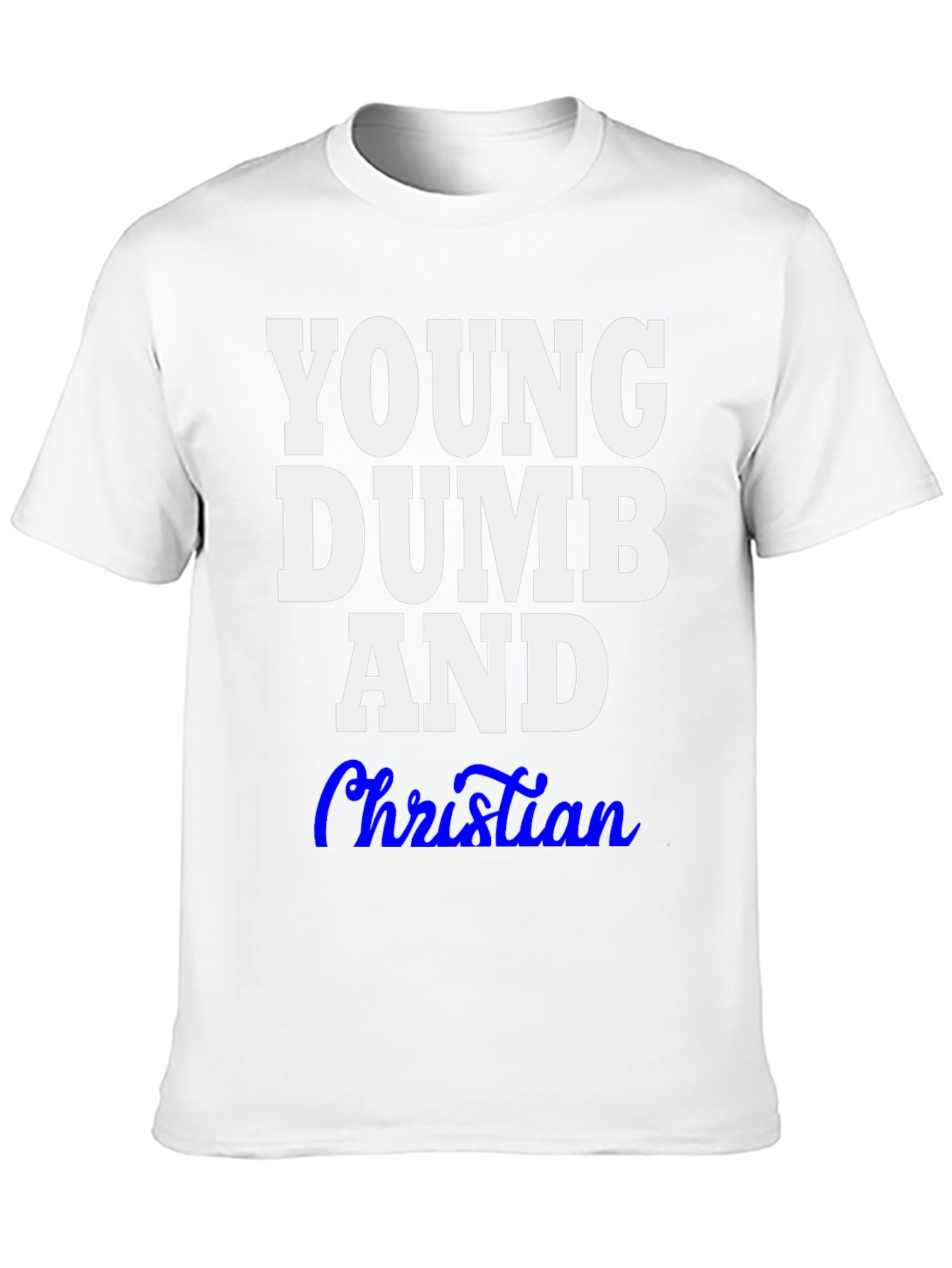 Young Dumb and Christian T-Shirt