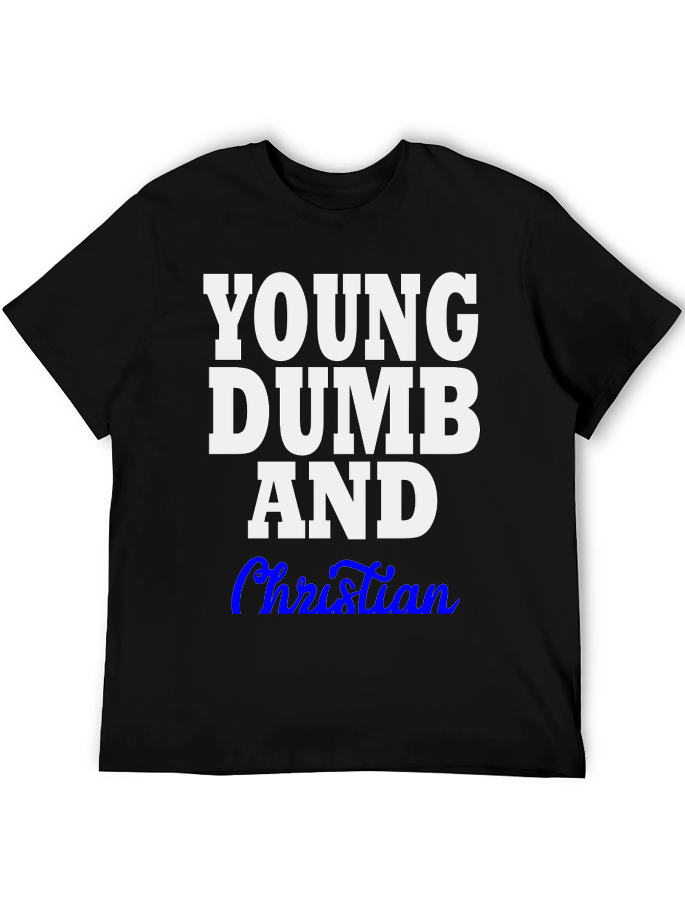 Young Dumb and Christian T-Shirt