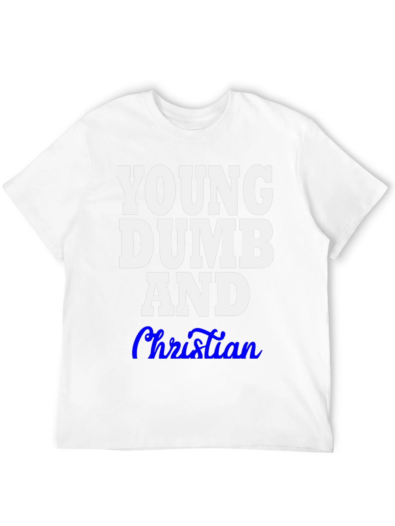 Young Dumb and Christian T-Shirt