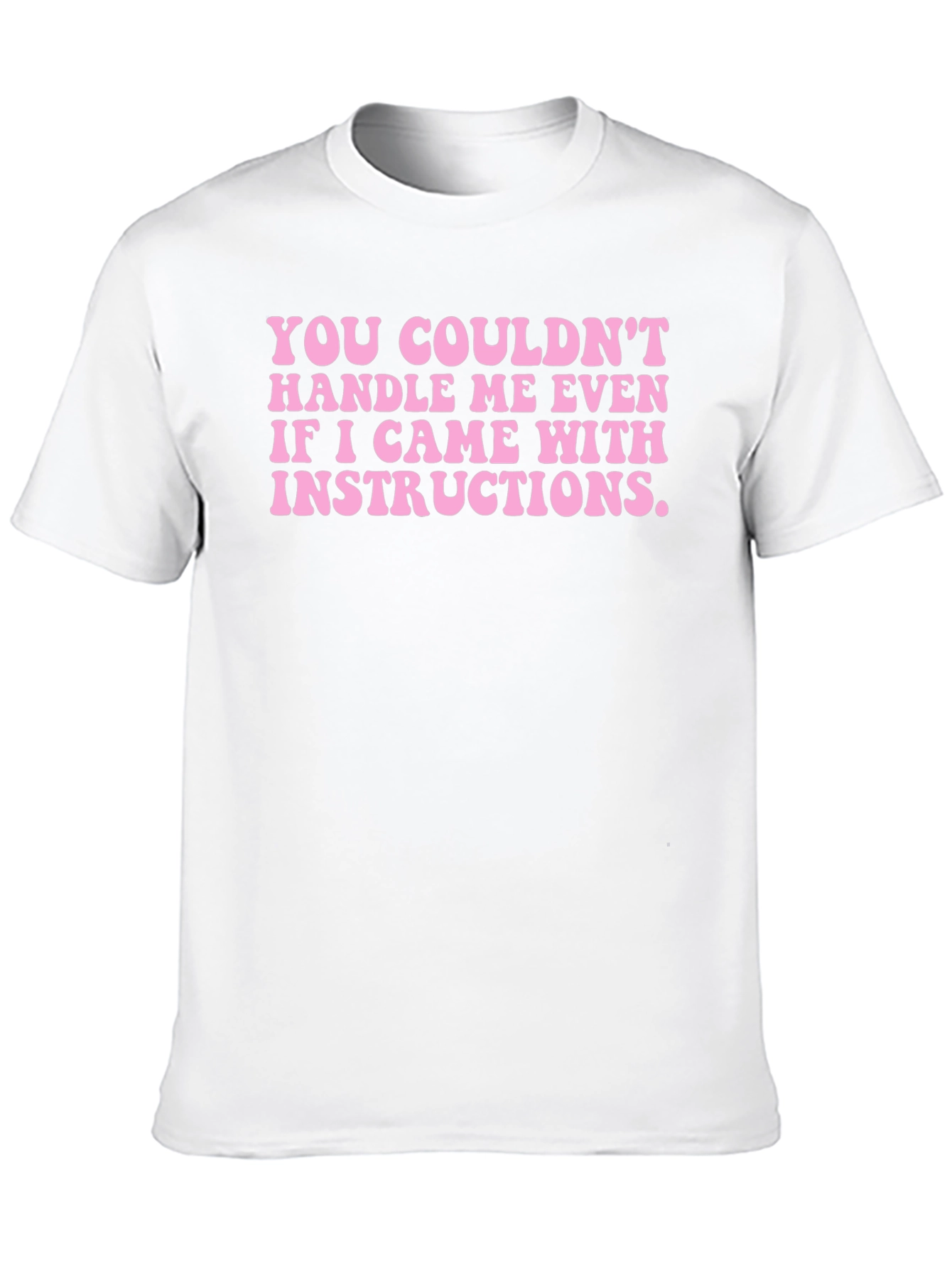 Funny Statement T-Shirt: Couldnt Handle Me Even with Instructions