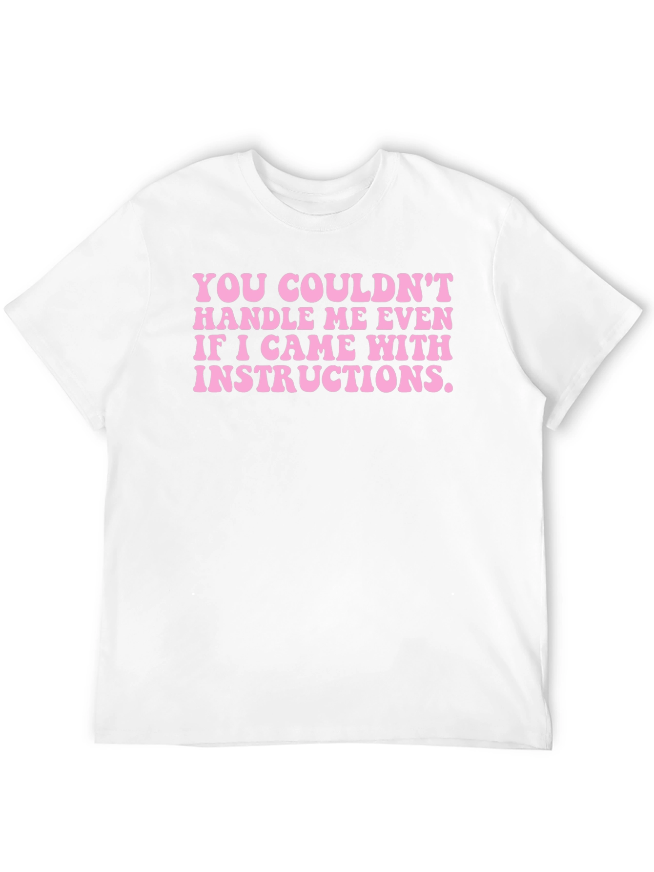Funny Statement T-Shirt: Couldnt Handle Me Even with Instructions