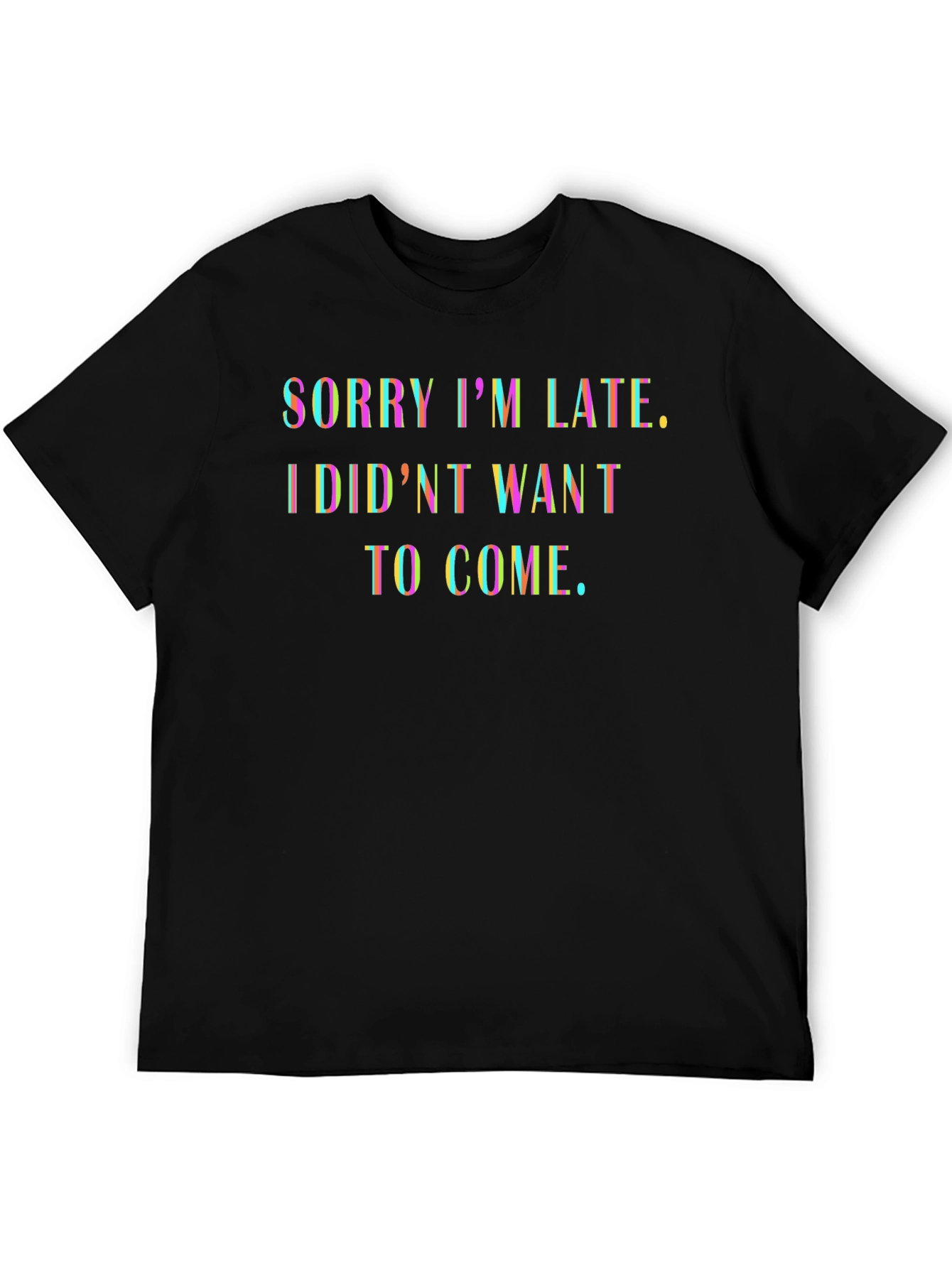 Funny Sarcastic Excuse T-Shirt - Sorry Im Late