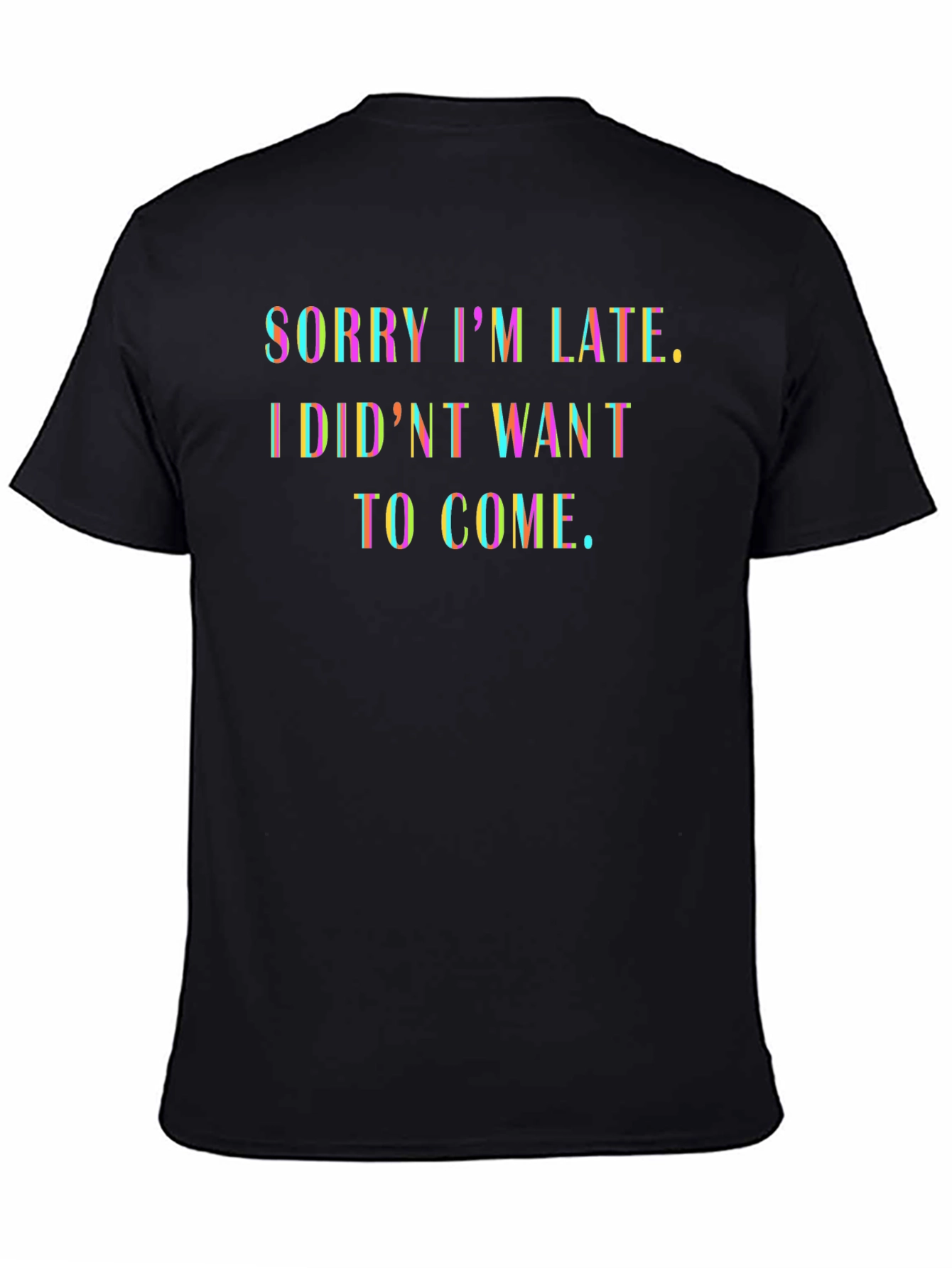 Funny Sarcastic Excuse T-Shirt - Sorry Im Late