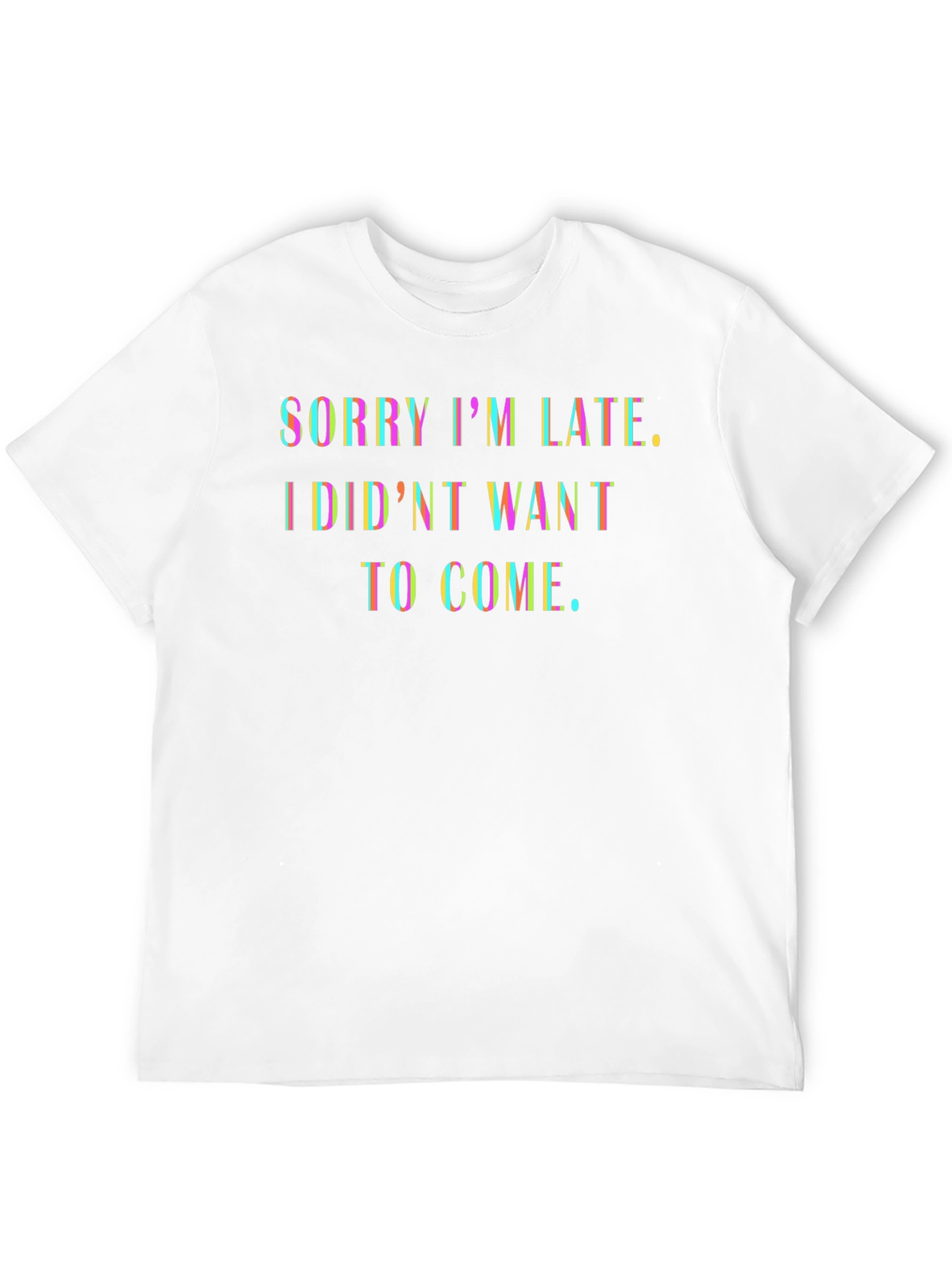 Funny Sarcastic Excuse T-Shirt - Sorry Im Late