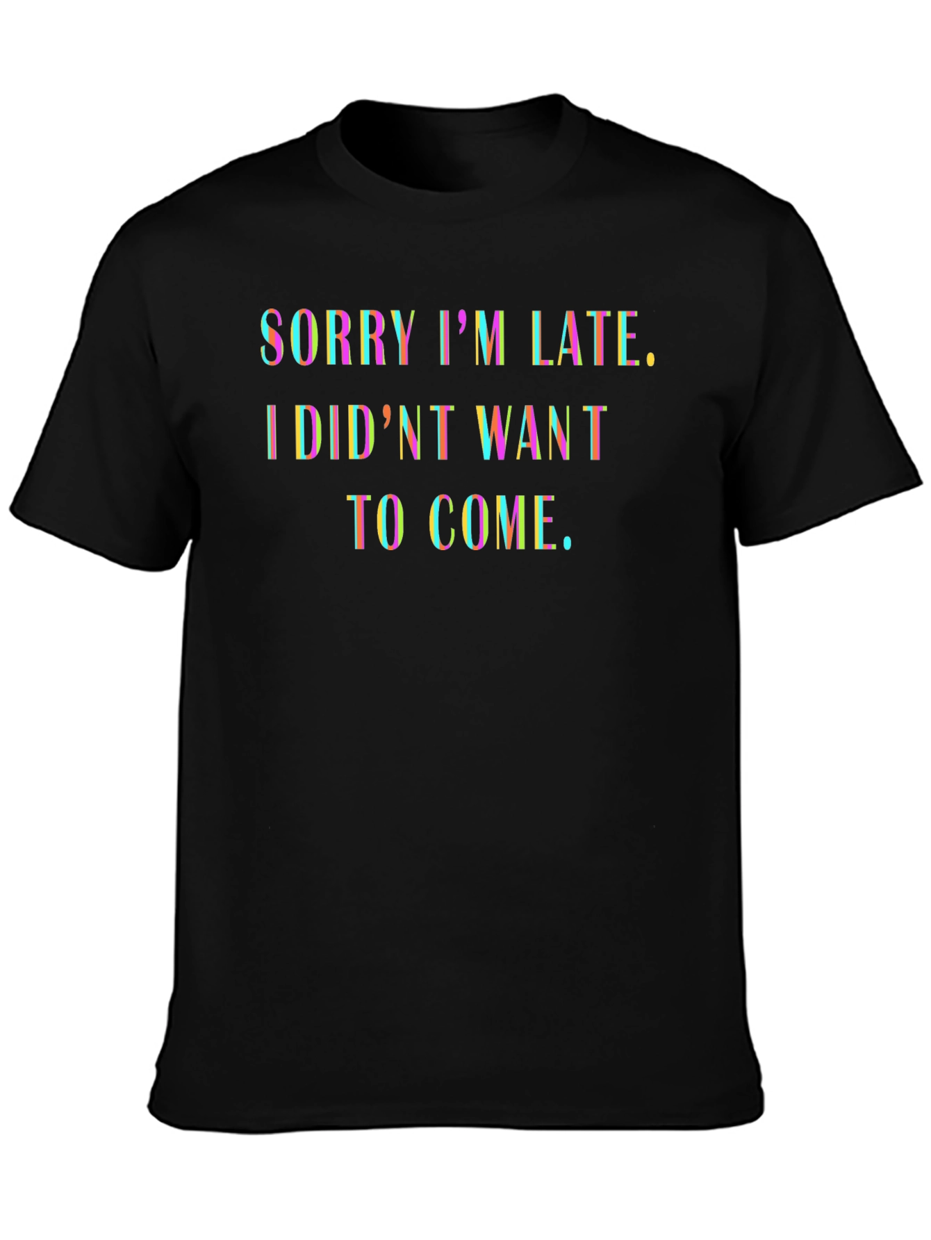 Funny Sarcastic Excuse T-Shirt - Sorry Im Late