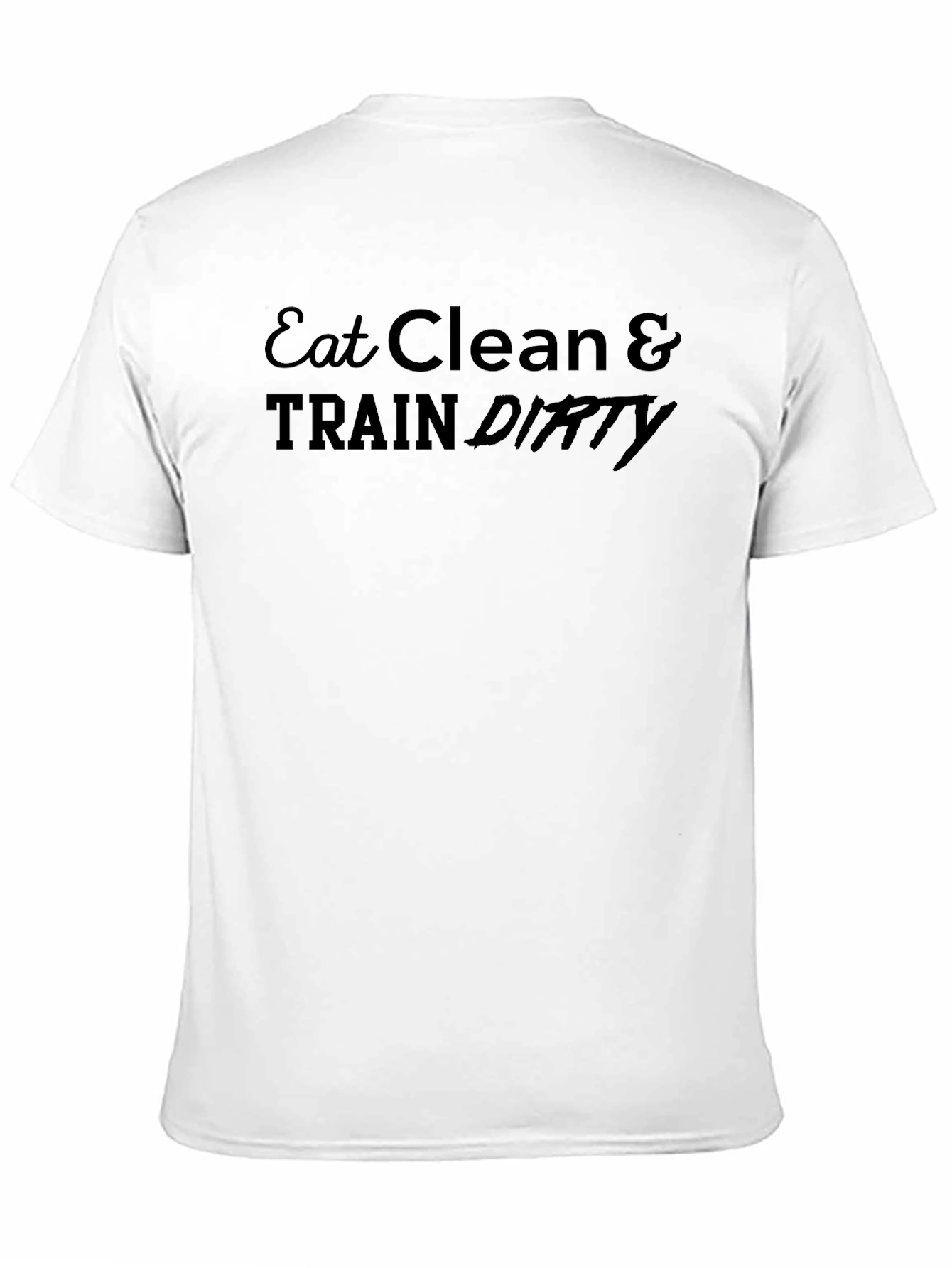 Eat Clean & Train Dirty Graphic Tee