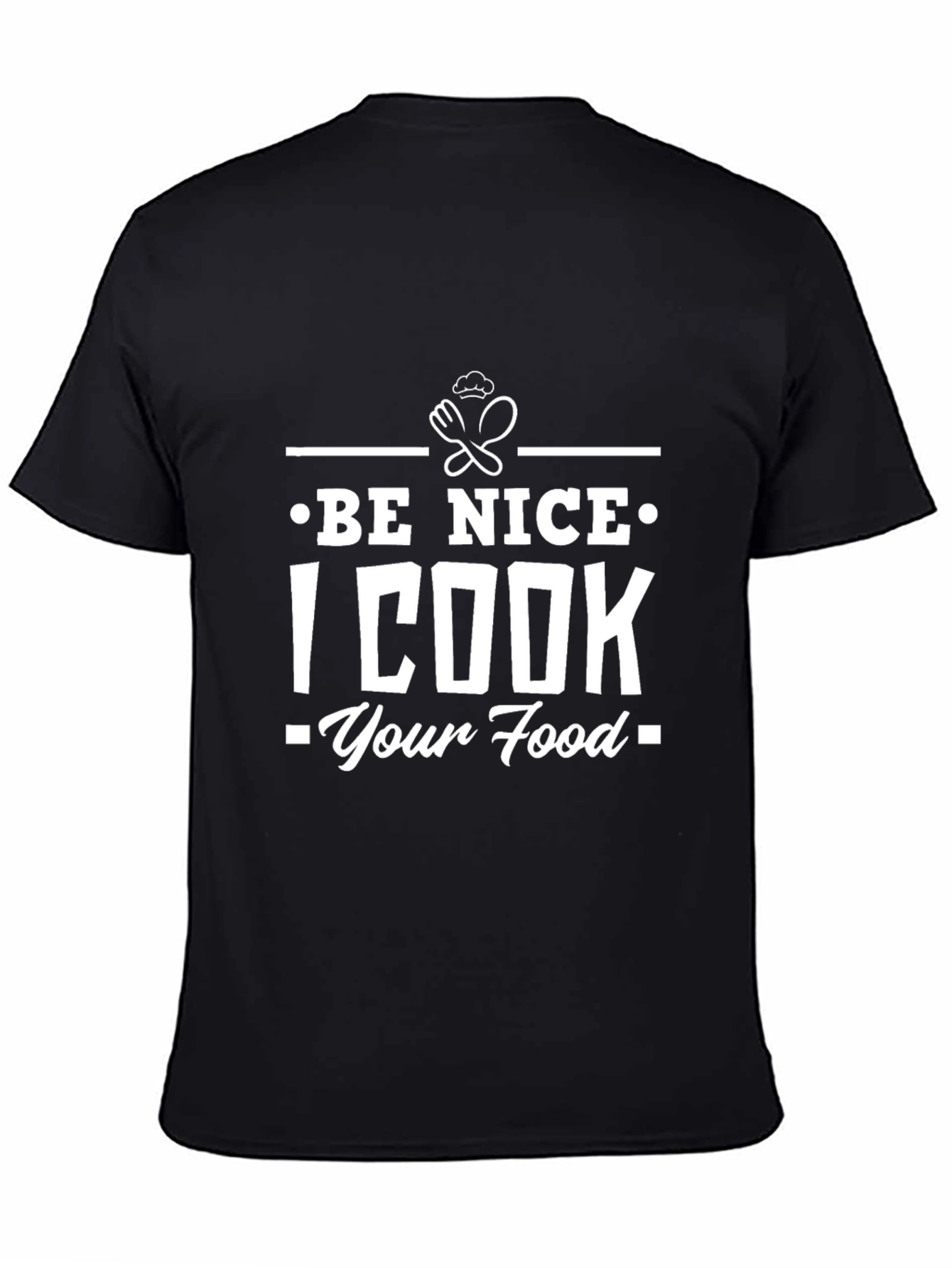 Funny Be Nice I Cook Your Food Graphic T-Shirt