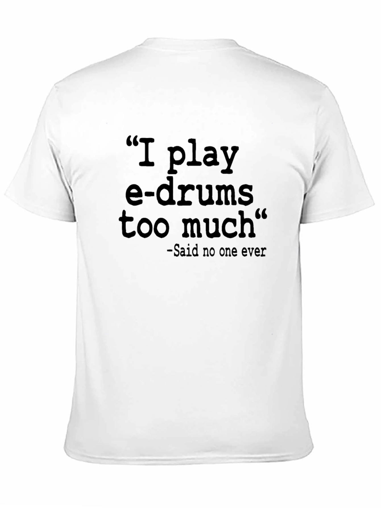 I Play E-Drums T-Shirt - Funny Musician Tee