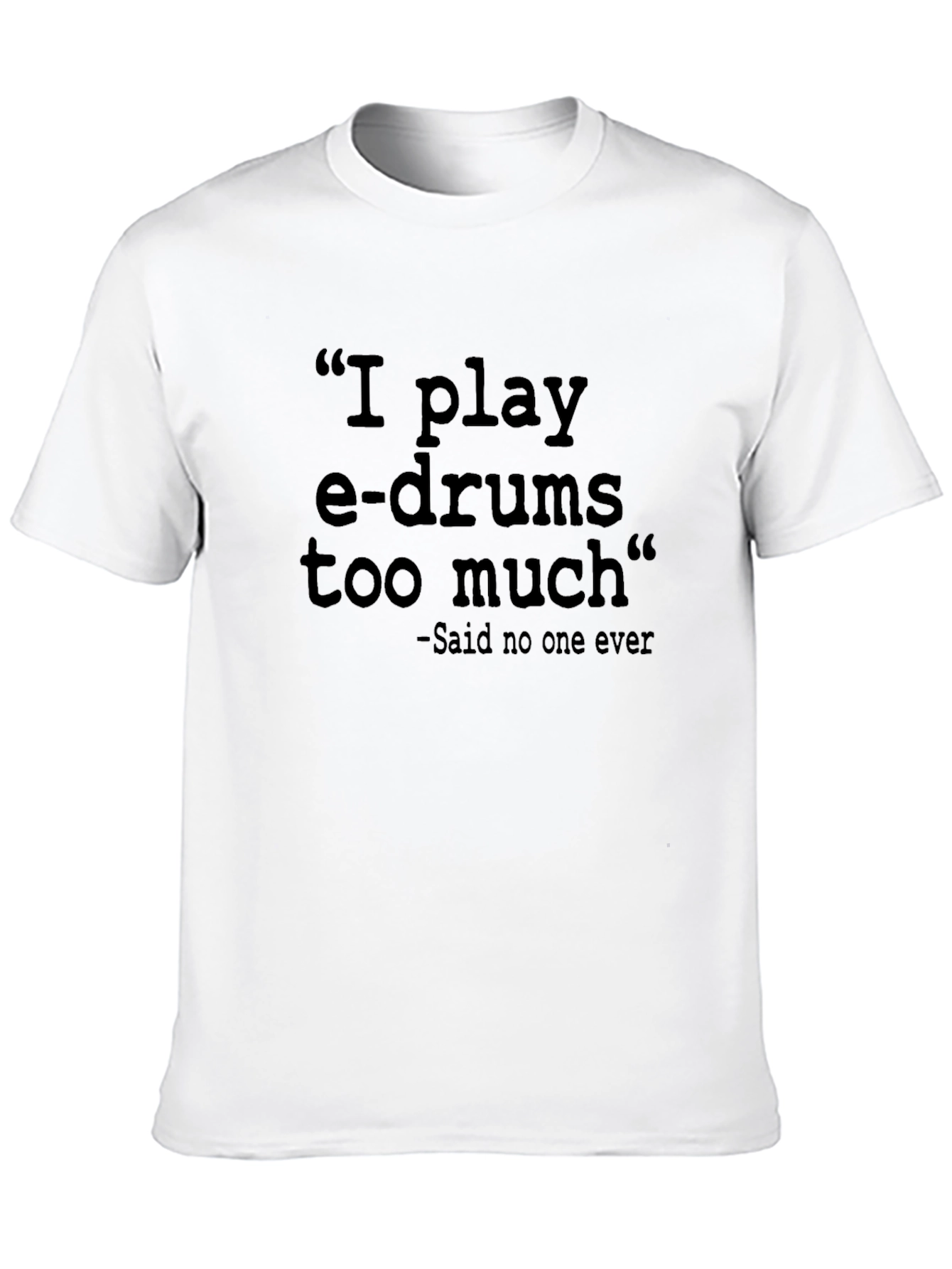 I Play E-Drums T-Shirt - Funny Musician Tee