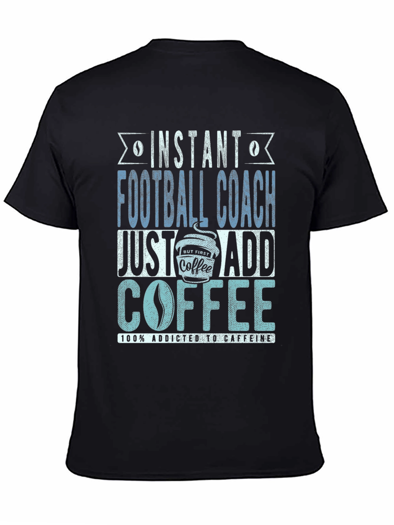Instant Football Coach Coffee Addict Tee