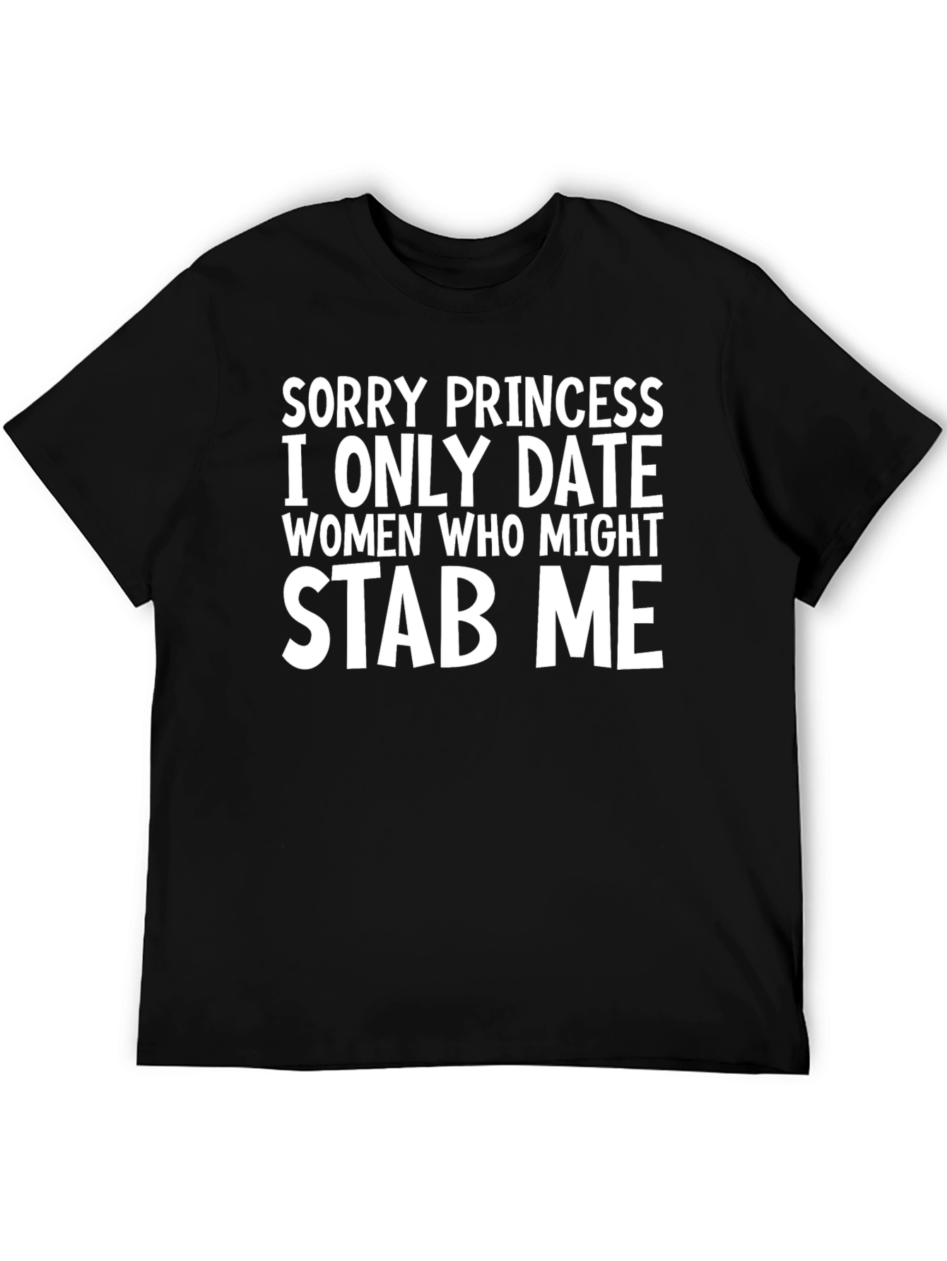 Sorry Princess Stab Me Graphic T-Shirt