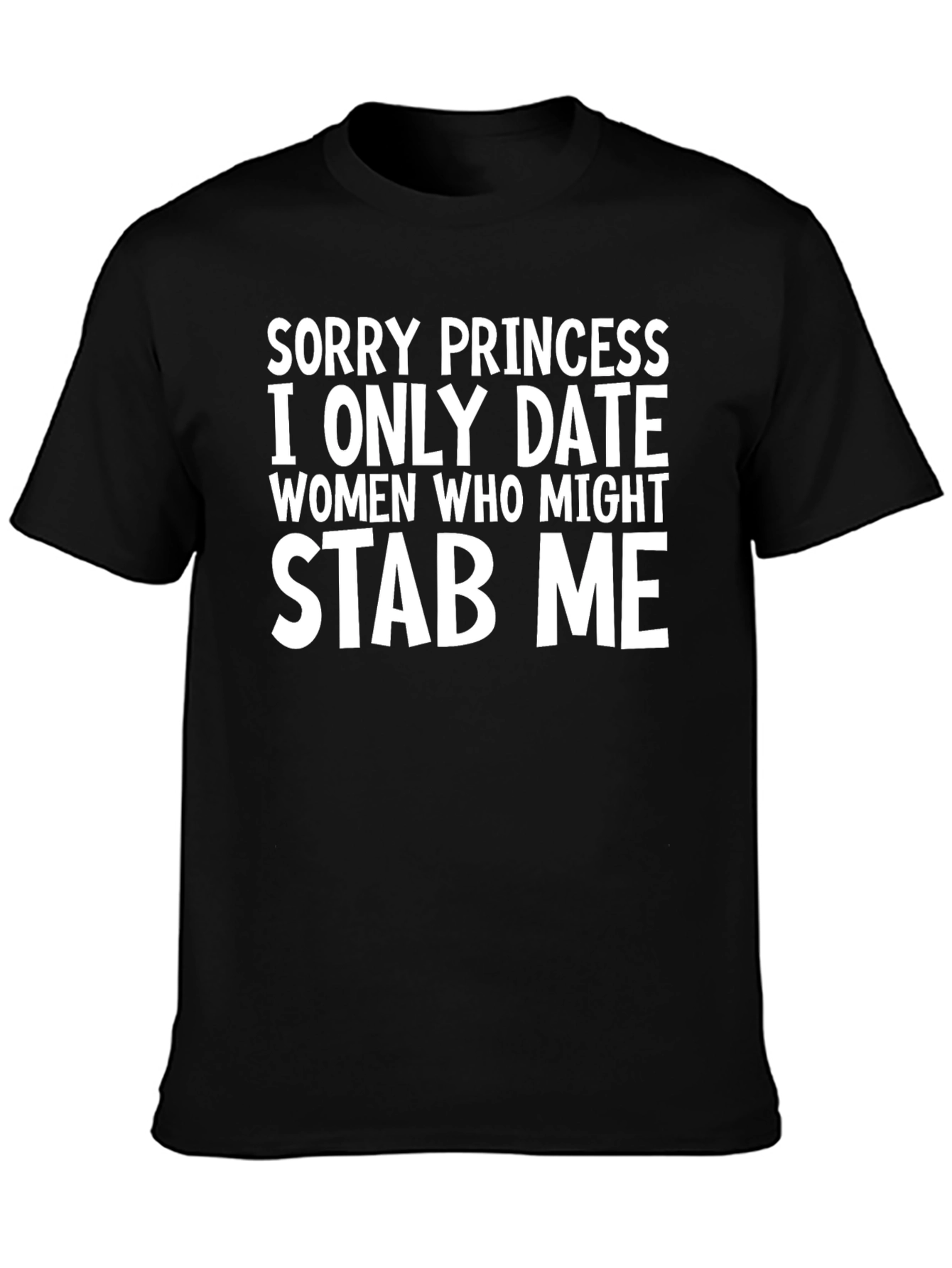 Sorry Princess Stab Me Graphic T-Shirt