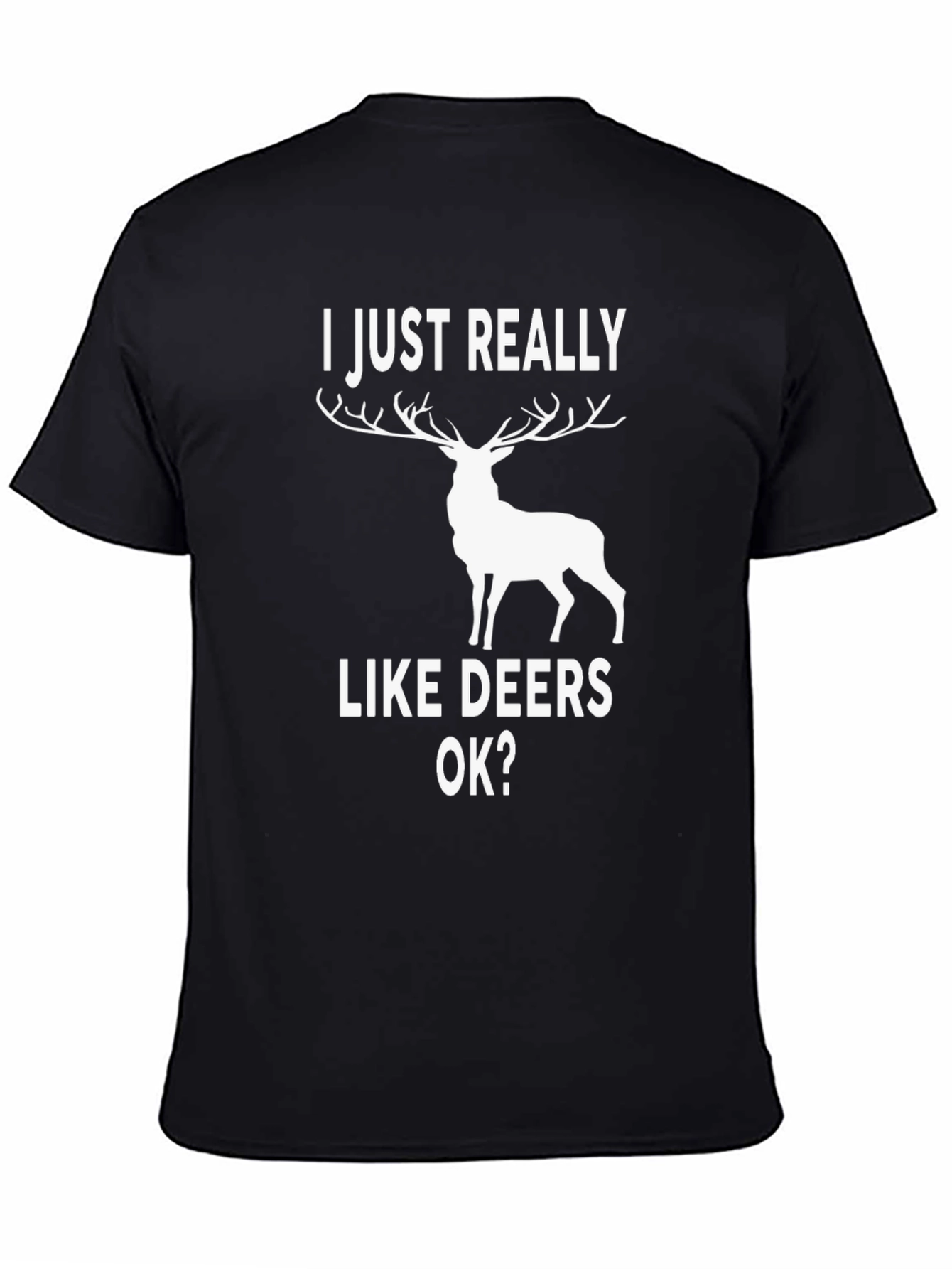 I Just Really Like Deers OK? Graphic T-Shirt