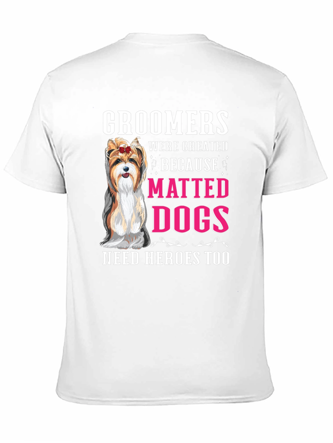 Groomers: Matted Dogs Need Heroes Too T-Shirt