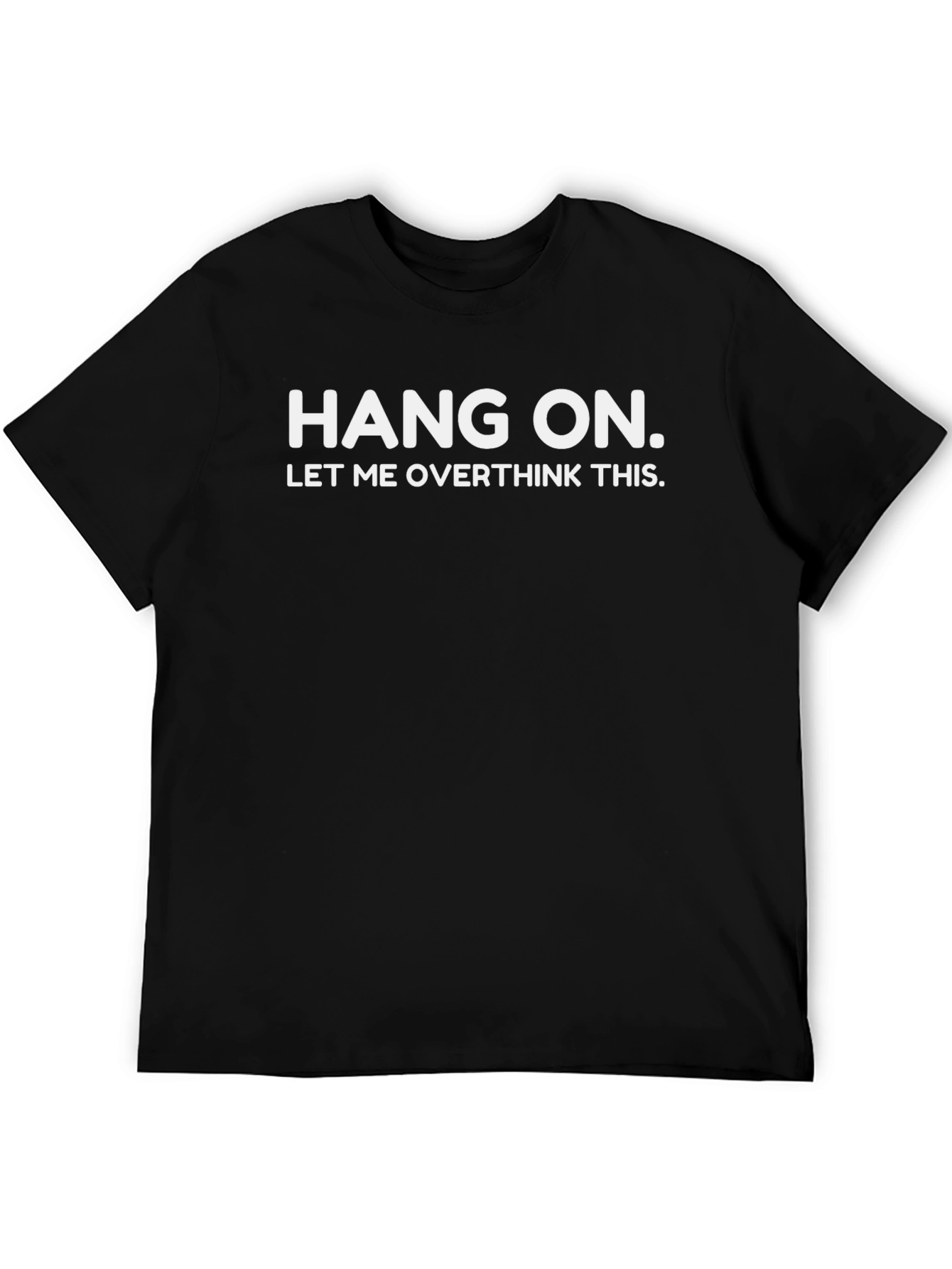 Hang On Let Me Overthink This Graphic Tee