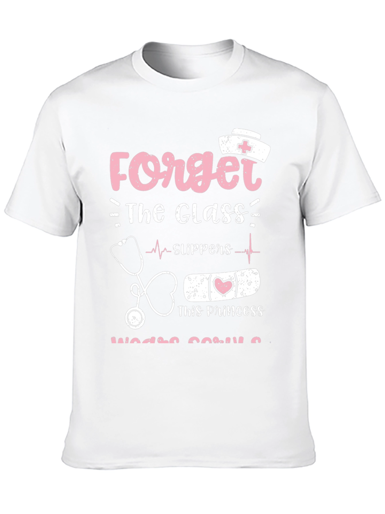 Nurse Princess T-Shirt - Forget Glass Slippers