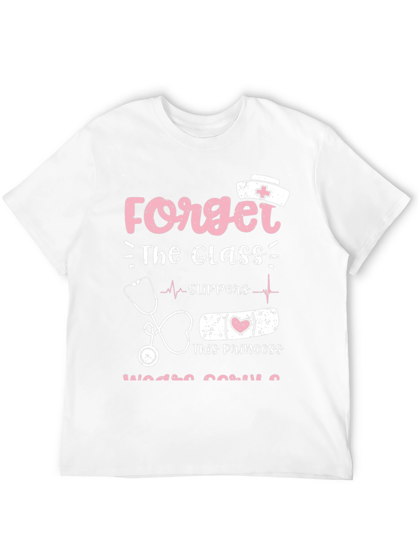 Nurse Princess T-Shirt - Forget Glass Slippers