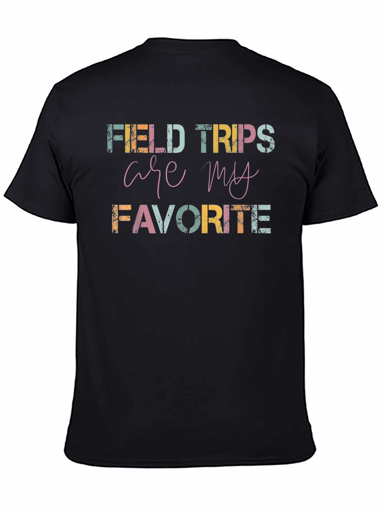 Field Trips Are My Favorite T-Shirt