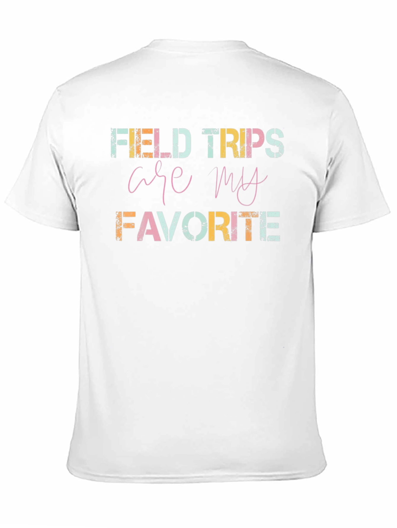 Field Trips Are My Favorite T-Shirt