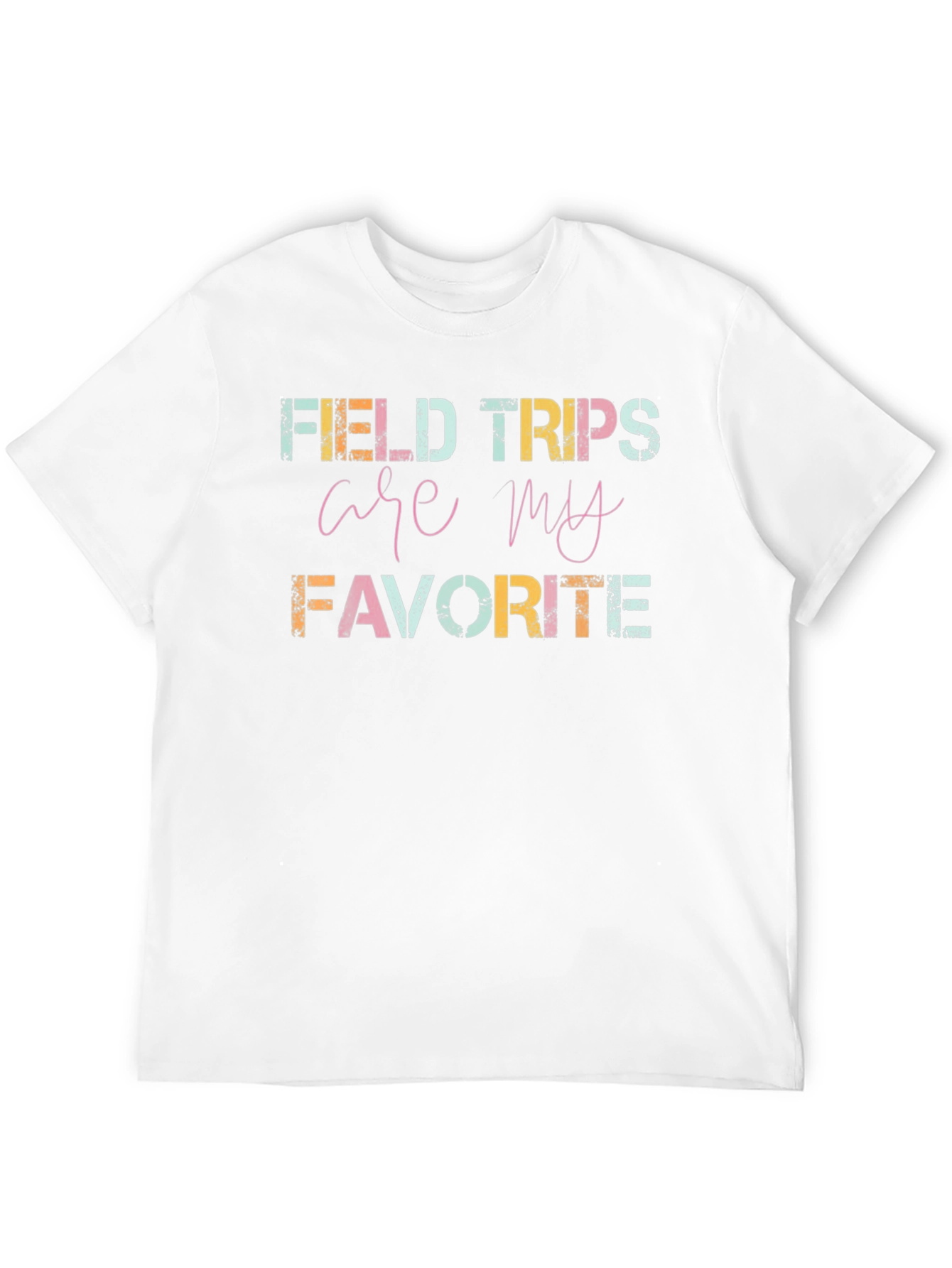 Field Trips Are My Favorite T-Shirt