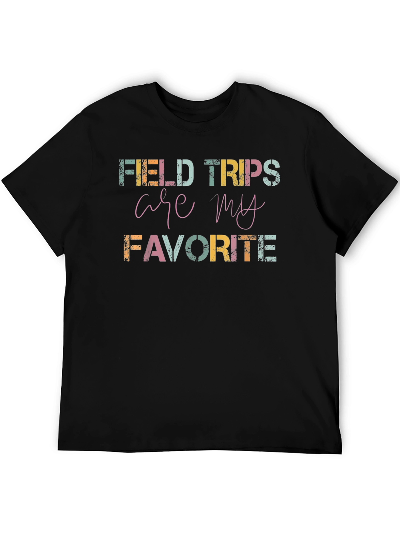 Field Trips Are My Favorite T-Shirt