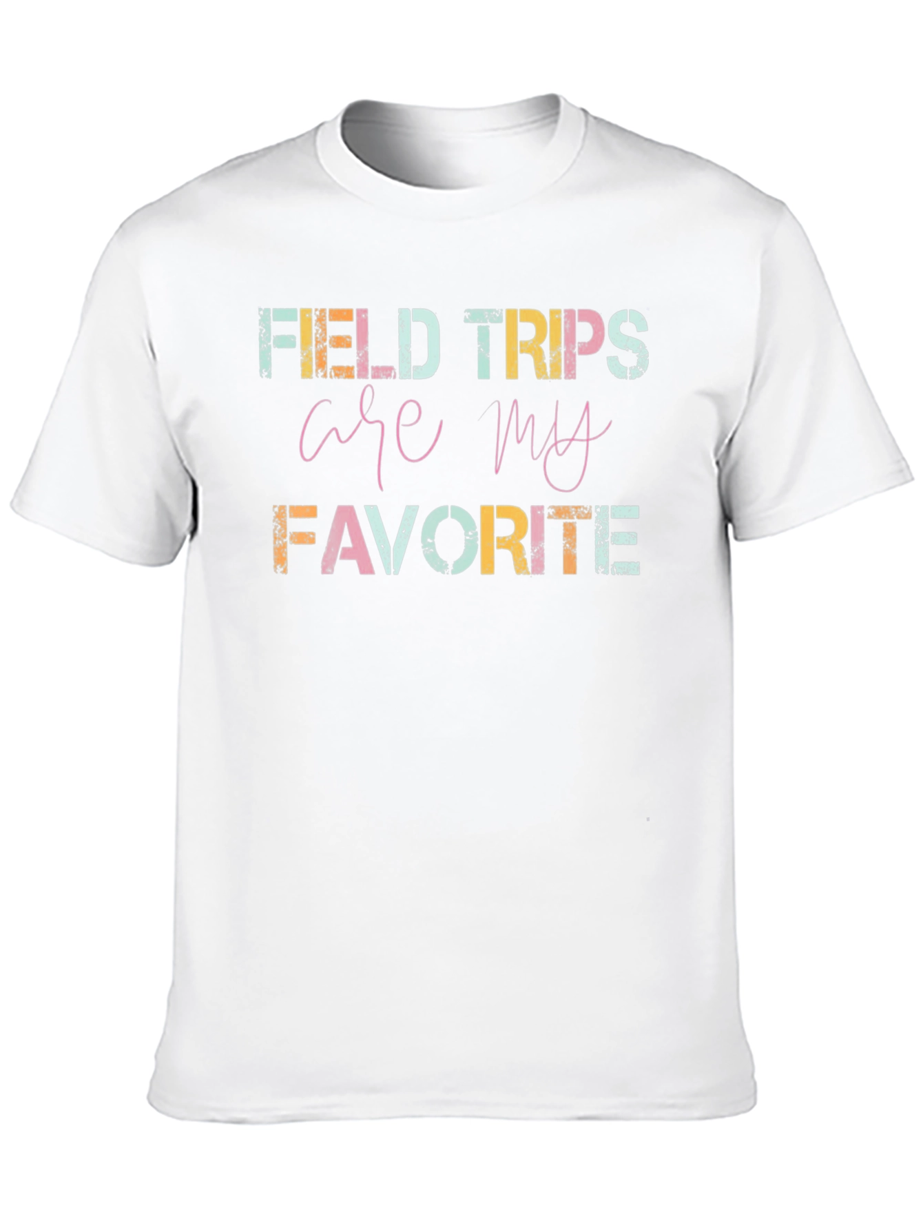 Field Trips Are My Favorite T-Shirt