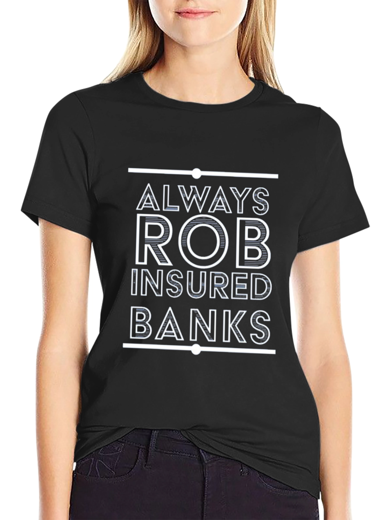 Always Rob Insured Banks T-Shirt