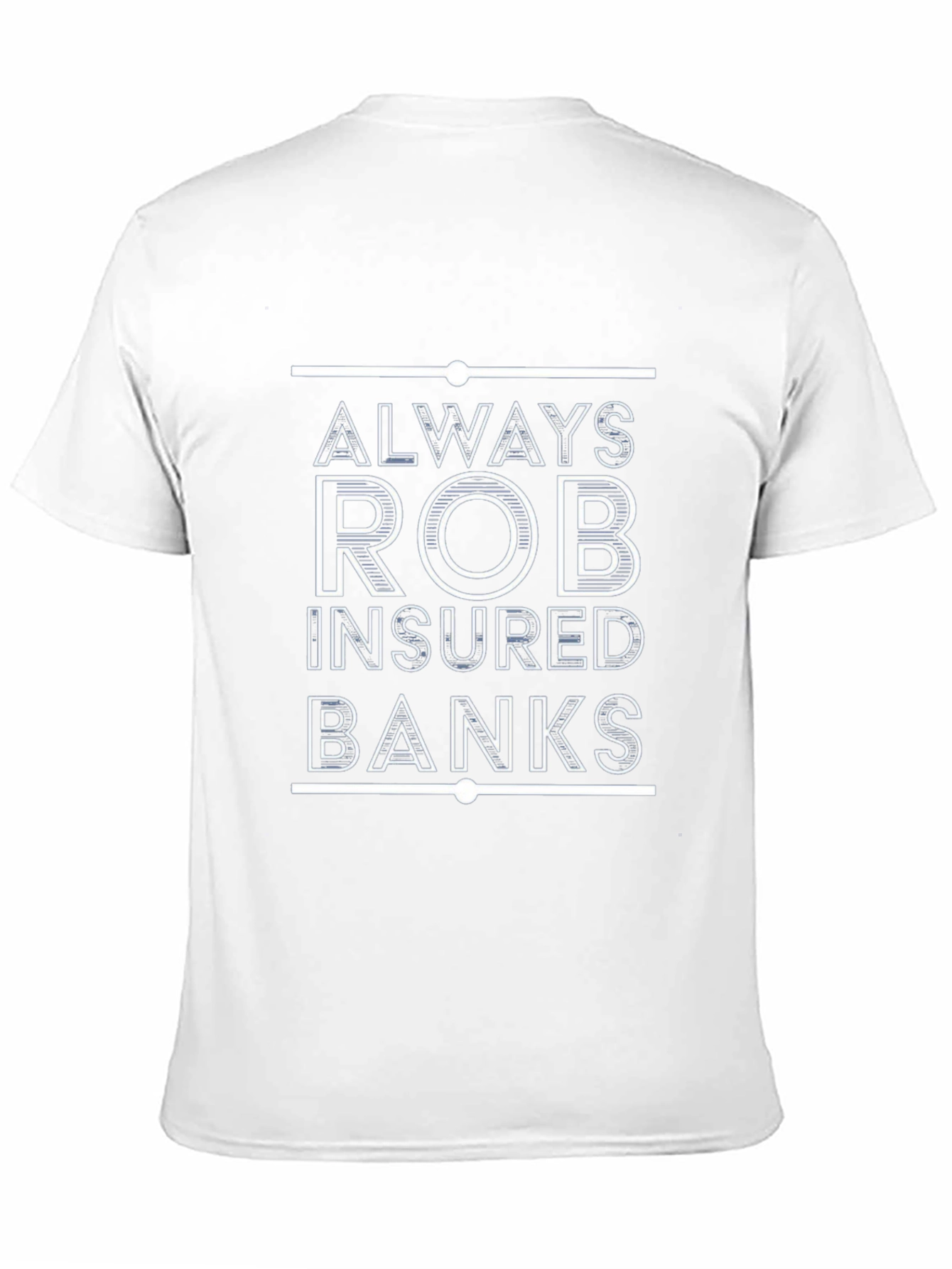 Always Rob Insured Banks T-Shirt
