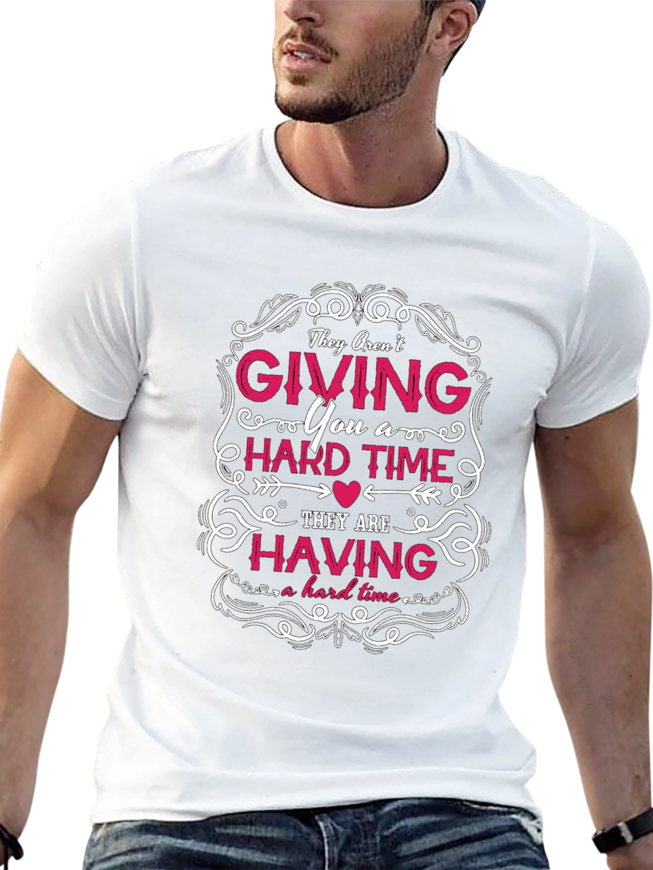 They Arent Giving You a Hard Time T-Shirt