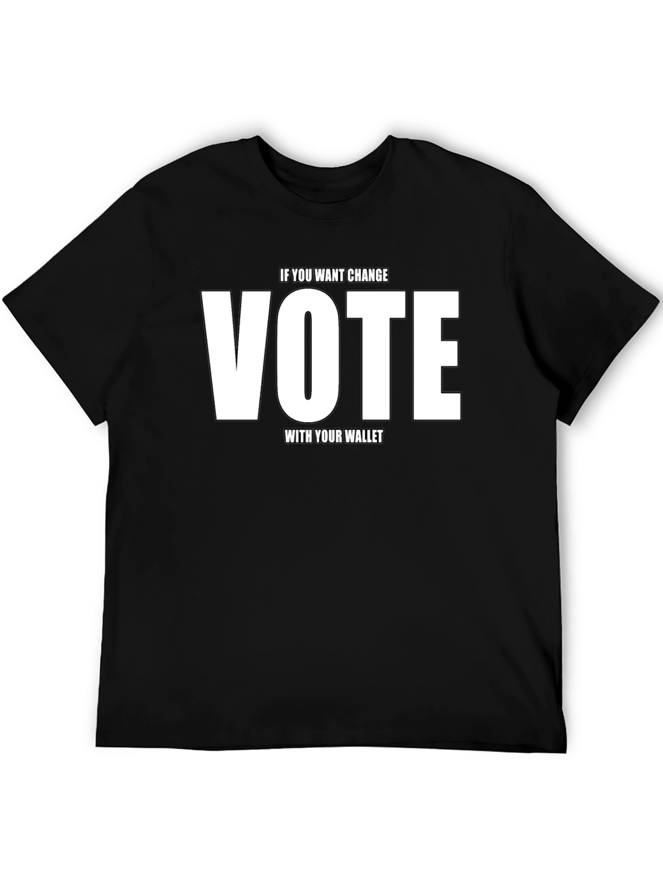 Vote With Your Wallet T-Shirt - Make a Statement!