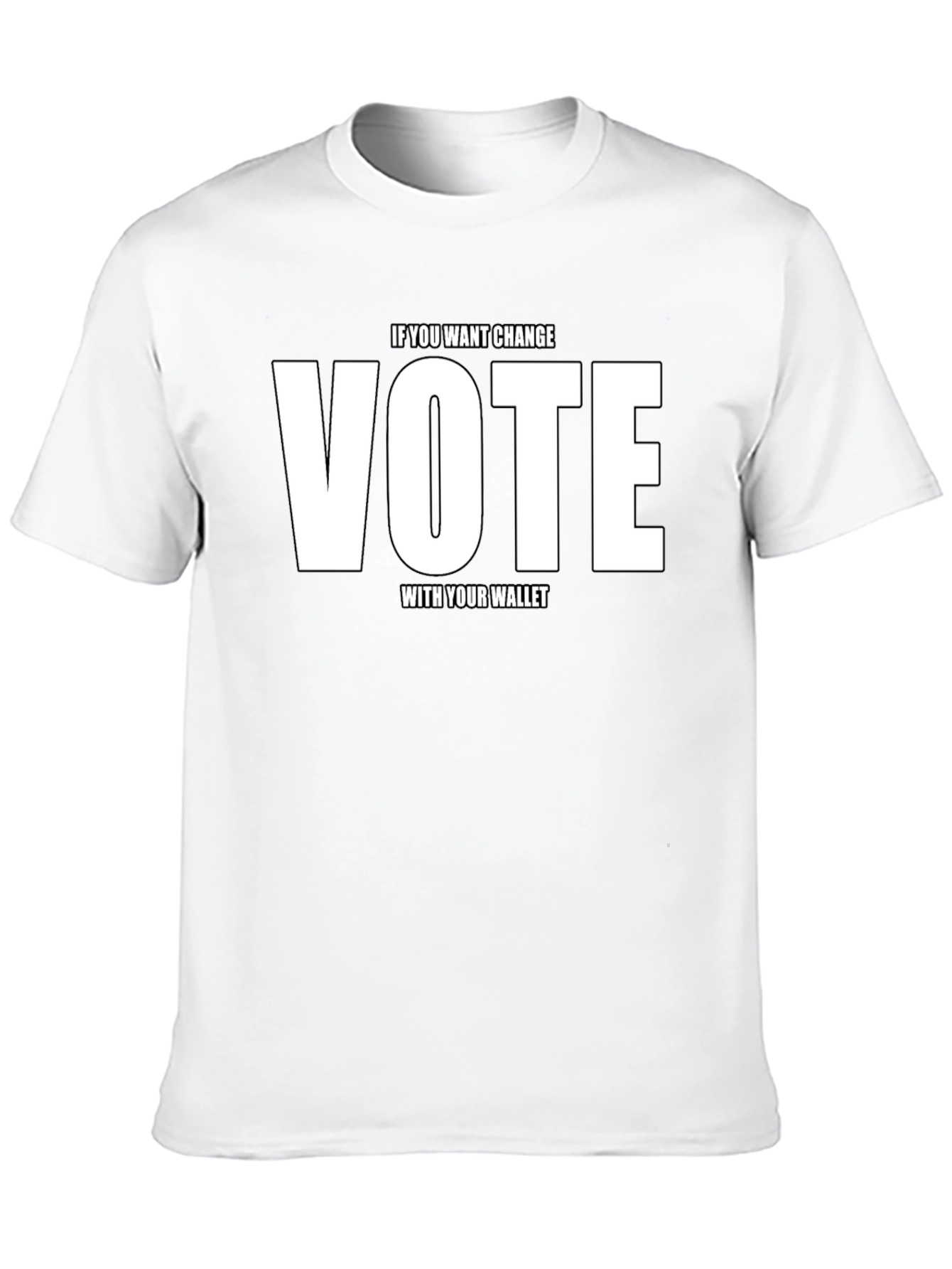 Vote With Your Wallet T-Shirt - Make a Statement!