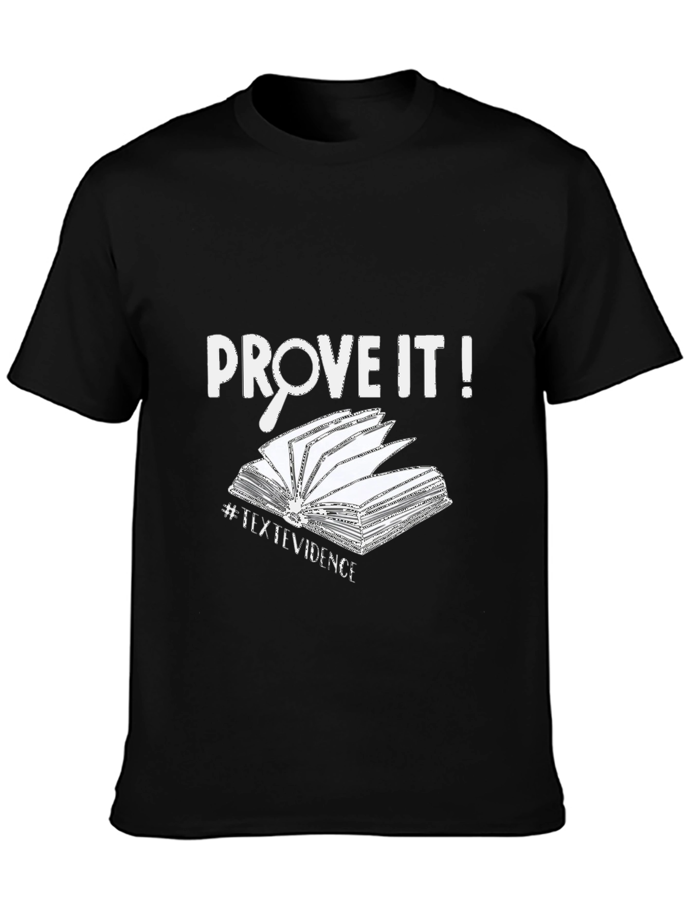 Prove It! Graphic T-Shirt - Text Evidence Design